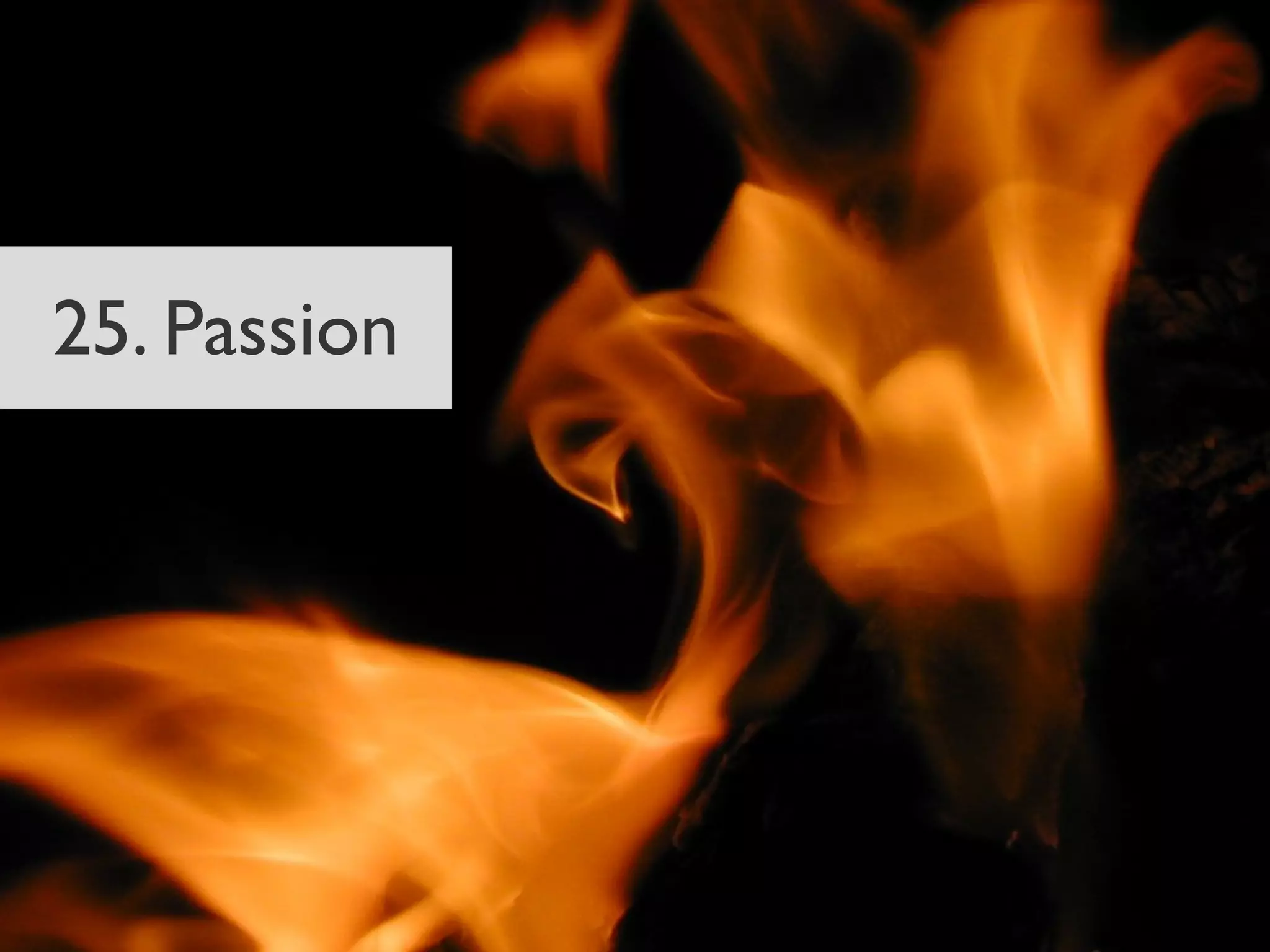 25. Passion
 