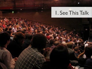 1. See This Talk
 