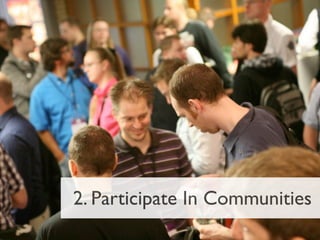 2. Participate In Communities
 