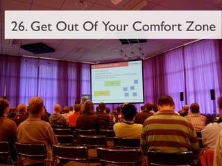 26. Get Out Of Your Comfort Zone
 