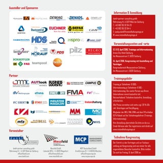 dankl+partner consulting gmbh
Röhrenweg 14, A-5071 Wals bei Salzburg
T: +43 662 85 32 04-23
F: +43 662 85 32 04-4
E: saskja.dankl@instandhaltungstage.at
W: www.instandhaltungstage.at
12. & 13. April 2016, Trainings und Informationstag
Arena City Hotel Salzburg
Am Messezentrum 2, 5020 Salzburg
14. April 2016, Kongresstag mit Ausstellung und
Vorträgen
Kongressbereich Messezentrum Salzburg,
Am Messezentrum 1, 5020 Salzburg
Training je Teilnehmer: € 690,-
Informationstag je Teilnehmer: € 190,-
Informationstag: Die zweite Person aus Ihrem
Unternehmen nimmt kostenfrei teil.
Netzwerkabend: Teilnahme kostenfrei. Anmeldung
erforderlich.
Alle Preise verstehen sich netto zzgl. 20 % USt.
inkl. Unterlagen und Verpflegung.
Mitglieder der MFA, FMA, IFMA und dem FVI erhalten
10 % Rabatt auf die Teilnahmegebühren (Trainings,
Informationstag).
Ihre Anmeldung übermitteln Sie bitte an die o.a.
Email-Adresse oder Sie registrieren sich direkt auf
www.instandhaltungstage.at
Der Eintritt zu den Vorträgen und zur Fachaus-
stellung am Kongresstag sind wie immer für alle
angemeldeten Besucher kostenfrei. Bitte melden
Sie sich bis Freitag, 8. April 2016 an.
Information & Anmeldung
Veranstaltungszeiten und –orte
Trainingsgebühr
Teilnahme Kongresstag
Messfeld GmbH
Lakeside B07a I A-9020 Klagenfurt
office@messfeld.com
www.messfeld.com
dankl+partner consulting gmbh
Röhrenweg 14 I A-5071 Wals bei Salzburg
office@dankl.com
www.dankl.com
MCP Deutschland GmbH
Arnulfstrasse 19 I D-80335 München
office@mcpeurope.de
www.mcpeurope.de
Aussteller und Sponsoren
Partner
Veranstalter
teampool
 