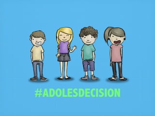 #ADOLESDECISION
 