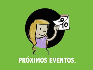PRÓXIMOS EVENTOS.
 