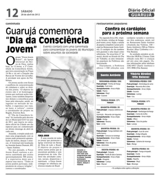 12               sábado
                 28 de abril de 2012
                                                                                                                                                     Diário Oficial
                                                                                                                                                      GUARUJÁ
caminhada                                                                                             restaurantes populares


Guarujá comemora                                                                                               Confira os cardápios
                                                                                                              para a próxima semana

“Dia da Consciência
                                                                                                          Na segunda-feira (30), véspe-            cardápios variados e nutritivos
                                                                                                      ra de feriado, tirinhas de frango,           em dois endereços, sendo mil
                                                                                                      purê misto, arroz, feijão, e salada          no Restaurante Santo Antônio
                                                                                                      de pepino compõem o prato prin-              (Alameda das Violetas, 330 –


Jovem”
                                                       Evento contará com uma caminhada               cipal no Restaurante Santo Antô-             Santo Antônio) e 500 no Tibério
                                                       para conscientizar os jovens do Município      nio. O cardápio do dia também                Birolini (Rua Colômbia s/n –
                                                                                                      terá guaraná e uma maçã como                 Vila Baiana).
                                                       sobre assuntos da sociedade                    sobremesa. Na terça-feira (1º de                 As unidades atendem ao pú-



O
            grupo “Força Jovem                                                                        maio), devido ao feriado do Dia              blico das 10h30 às 13 horas. Cada
                                   Arquivo/PMG




            Brasil”, da Igreja                                                                        do Trabalho, os dois restauran-              refeição custa R$ 1 e crianças
            Universal do Rei-                                                                         tes populares da Prefeitura não              até seis anos não pagam. Ou-
            no de Deus, realiza                                                                       funcionarão.                                 tras informações pelos telefones
hoje, às 15 horas, a 2ª Cami-                                                                             Diariamente, a Prefeitura                3382-6927 (Santo Antônio) e
nhada da Consciência Jovem,                                                                           oferece 1.500 refeições com                  3351-9896 (Vila Baiana).
que terá concentração na Praça
14 Bis e irá até a Estação das                                                                                                                          Tibério Birolini
Barcas de Vicente de Carvalho.                                                                              Santo Antônio
A atividade tem apoio da Pre-                                                                                                                            (Vila Baiana)
feitura.
                                                                                                          Segunda-feira (30)                           Segunda-feira (30)
    Os jovens sairão com faixas
                                                                                                      Prato principal – Tirinhas de frango         Prato principal – Almôndega de carne
e panfletos de conscientização
                                                                                                      Guarnição – Purê misto                       Guarnição – Macarrão alho e óleo
de cidadania e sobre os direi-
                                                                                                      Acompanhamento – Arroz e feijão              Acompanhamento – Arroz e feijão
tos dos jovens. “O objetivo do
                                                                                                      Salada – Pepino                              Salada – Escarola
evento não é só homenagear
                                                                                                      Sobremesa – Maçã                             Sobremesa – Laranja
jovens que realizam ações rele-
                                                                                                      Suco – Guaraná                               Suco – Uva
vantes, como também despertar
nos demais a consciência para
lutar pela educação, saúde, ao                                                                              Terça-feira (1º)
                                                                                                                                                          Terça-feira (1º)
ingresso no mercado de tra-                                                                                     FERIADO
                                                                                                                                                              FERIADO
balho, à segurança nas ruas,
ao lazer, à cultura”, contou                                                                                Quarta-feira (2)
                                                                                                      Prato principal – Linguiça calabresa ao            Quarta-feira (2)
o coordenador do projeto na                                                                                                                        Prato principal – Hambúrguer de frango
Região, Everton Reis.                                                                                 sugo
                                                                                                      Guarnição – Macarrão com legumes             Guarnição – Creme de ervilha
    O “Dia da Consciência Jo-
                                                                                                      Acompanhamento – Arroz e feijão              Acompanhamento – Arroz e feijão
vem” foi instituído pelo decreto
da Lei Municipal 8.015 no ano                                                                         Salada – Acelga                              Salada – Alface
de 2011, que inseriu no calen-                                                                        Sobremesa – Banana                           Sobremesa – Doce de goiaba
dário oficial da Cidade um dia                                                                        Suco – Limão                                 Suco – Laranja
especial para ser comemorado
no último domingo de abril de                                                                               Quinta-feira (3)                             Quinta-feira (3)
cada ano.                                                                                             Prato principal – Frango desfiado com        Prato principal – Iscas de carne
    Amanhã, o templo ainda terá                                                                       molho branco                                 Guarnição – Acelga refogada
mais uma programação com os                      Força Jovem                                          Guarnição – Cenoura na manteiga              Acompanhamento – Arroz e feijão
jovens onde promoverá apresen-                       É uma reunião de todos                           Acompanhamento – Arroz e feijão              Salada – Tomate
tação de teatros, danças e músi-                 os jovens que pertencem a                            Salada – Escarola
                                                                                                                                                   Sobremesa – Gelatina de morango
cas. A Universal está localizada                 Igreja Universal do Reino                            Sobremesa – Doce de goiaba
                                                                                                                                                   Suco – Manga
na Avenida Santos Dumont, 891                    de Deus de todo o Brasil.                            Suco – Jabuticaba
– Santo Antônio.                                 O objetivo do projeto é
                                                 salvar outros jovens que se                                 Sexta-feira (4)                              Sexta-feira (4)
    No ano passado, a Força                                                       Amanhã, o
Jovem Brasil realizou a pri-                     encontram perdidos e sem         templo ainda        Prato principal – Feijoada                   Prato principal – Frango ensopado
meira caminhada que reuniu                       perspectivas de vida. Por        terá mais uma
                                                                                                      Guarnição – Farofa de talos e banana         Guarnição – Farofa
                                                                                  programação com
aproximadamente 500 jovens.                      meio das atividades cultu-       os jovens, quando   Acompanhamento – Arroz e feijão              Acompanhamento – Arroz e feijão
E a expectativa deste ano é                      rais, sociais, desportivas e     promoverá           Salada – Vinagrete                           Salada – Repolho
superar essa marca. “Todos os                    espirituais, a Força Jovem       apresentação de     Sobremesa – Laranja                          Sobremesa – Maçã
                                                                                  teatro, danças e
jovens podem participar, inde-                   consegue ser referência em       músicas             Suco – Abacaxi                               Suco – Morango
pendente de crença e religião”,                  diversos estados do Brasil.
contou o coordenador.                                                                                                       • Os cardápios estão sujeitos a alterações
 