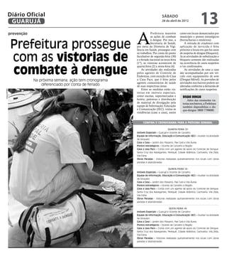 Diário Oficial
          GUARUJÁ
                                                                                      sábado
                                                                                      28 de abril de 2012
                                                                                                                         13
                                                               A
          prevenção                                                        Prefeitura mantém          como em locais denunciados por
                                                                           as ações de combate        munícipes e pontos estratégicos


              Prefeitura prossegue
                                                                           à dengue. Por isso, a      (borracharias e estaleiros).
                                                                           Secretaria de Saúde,           A retirada de criadouro com
                                                               por meio da Diretoria de Vigi-         aplicação de larvicida é feita
                                                               lância em Saúde, prossegue com         próximo a locais em que há casos


              com as vistorias de
                                                               os trabalhos. Por conta do ponto       de suspeita de dengue (bloqueio).
                                                               facultativo de segunda-feira (30)      Já as atividades de nebulização e
                                                               e o feriado nacional na terça-feira    bloqueio somente são realizadas
                                                               (1º), as vistorias acontecem de        na ocorrência de casos suspeitos


              combate à dengue
                                                               quarta-feira (2) a sexta-feira (4).    e/ou confirmados.
                                                                   As atividades são realizadas           As atividades de casa a casa
                                                               pelos agentes de Controle de           são acompanhadas por um veí-
                                                               Endemias, com exceção do Casa          culo com equipamento de som
                      Na próxima semana, ação tem cronograma   a Casa Pacs, que é feito pelos         (Dengue Móvel). As previsões de
                                                               agentes comunitários de saúde          atividades nos bairros podem ser
                          diferenciado por conta de feriado    de suas respectivas áreas.             alteradas conforme a demanda de
                                                                   Entre as medidas estão vis-        notificações de casos suspeitos.
Arquivo/PMG




                                                               torias em imóveis especiais,
                                                               como escolas, supermercados e             Disque Dengue
                                                               hotéis; palestras e distribuição              Além das constantes vis-
                                                               de material de divulgação pela            torias nos bairros, a Prefeitura
                                                               equipe de Informação, Educação            também disponibiliza o dis-
                                                               e Comunicação (IEC); visitas às           que-dengue: 0800 7798000.
                                                               residências (casa a casa), assim


                                                                    Confira o cronograma para a próxima semana:

                                                                                           Quarta-feira (2)
                                                               Imóveis Especiais – Guarujá e Vicente de Carvalho
                                                               Equipe de Informação, Educação e Comunicação (IEC) – Auxiliar na atividade
                                                               de bloqueio
                                                               Casa a Casa – Jardim dos Pássaros, Pae Cará e Vila Áurea
                                                               Pontos estratégicos – Vicente de Carvalho e Região
                                                               Casa a casa Pacs – Conta com um agente de apoio do Controle de Dengue:
                                                               Santa Cruz dos Navegantes, Perequê, Cidade Atlântica, Cachoeira, Vila Zilda,
                                                               Vila Edna
                                                               Obras Paradas - Vistorias realizadas quinzenalmente nos locais com obras
                                                               paradas e abandonadas

                                                                                            Quinta-feira (3)
                                                               Imóveis Especiais – Guarujá e Vicente de Carvalho
                                                               Equipe de Informação, Educação e Comunicação (IEC) – Auxiliar na atividade
                                                               de bloqueio
                                                               Casa a Casa – Jardim dos Pássaros, Pae Cará e Vila Áurea
                                                               Pontos estratégicos – Vicente de Carvalho e Região
                                                               Casa a casa Pacs – Conta com um agente de apoio do Controle de Dengue:
                                                               Santa Cruz dos Navegantes, Perequê, Cidade Atlântica, Cachoeira, Vila Zilda,
                                                               Vila Edna
                                                               Obras Paradas - Vistorias realizadas quinzenalmente nos locais com obras
                                                               paradas e abandonadas

                                                                                             Sexta-feira (4)
                                                               Imóveis Especiais – Guarujá e Vicente de Carvalho
                                                               Equipe de Informação, Educação e Comunicação (IEC) – Auxiliar na atividade
                                                               de bloqueio
                                                               Casa a Casa – Jardim dos Pássaros, Pae Cará e Vila Áurea
                                                               Pontos estratégicos – Vicente de Carvalho e Região
                                                               Casa a casa Pacs – Conta com um agente de apoio do Controle de Dengue:
                                                               Santa Cruz dos Navegantes, Perequê, Cidade Atlântica, Cachoeira, Vila Zilda,
                                                               Vila Edna
                                                               Obras Paradas – Vistorias realizadas quinzenalmente nos locais com obras
                                                               paradas e abandonadas
 