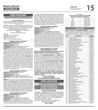 Diário Oficial
 GUARUJÁ
                                                                                                                                                          sábado
                                                                                                                                                          28 de abril de 2012
                                                                                                                                                                                                      15
                                                                        tavos). A fiscalização da execução deste contrato será exercida                                Presidente
               Atos oficiais                                            pela Prefeitura através da Secretaria Municipal de Desenvolvi-                  Datas das reuniões ordinárias do Conselho
                                                                        mento e Gestão Urbana na forma prevista no artigo 67 da Lei                       Municipal da Pessoa com Deficiência
   unidade de assuntos estratégicos                                     Federal nº 8666/93. Prazo de execução: 06 (seis) meses, para                           Maio                             Dia 03 às 9 horas
                                                                        início 05 (cinco) dias a contar da emissão da ordem de serviço;                       Junho                             Dia 14 às 9 horas
                     Portaria N.º 887/2012.-                            As despesas decorrentes da execução deste contrato correrão                           Julho                             Dia 05 às 9 horas
MARIA ANTONIETA DE BRITO, PREFEITA MUNICIPAL DE GUARUJÁ,                por conta das Dotações Orçamentárias nº: 18.01.23.695.2.002.1                        Agosto                             Dia 02 às 9 horas
                                                                                                                                                            Setembro                            Dia 06 às 9 horas
usando das atribuições que a Lei lhe confere,                           .088.4.4.90.51.00 (1801) e 18.01.23.695.2.002.1.088.4.4.90.51.00
                                                                                                                                                             Outubro                            Dia 04 às 9 horas
                           RESOLVE:                                     (1802); Data da assinatura: 16 de abril de 2012;                                    Novembro                            Dia 01 às 9 horas
EXONERAR, a pedido, a Sr.ª DILZA AFONSO FACHADA – Pront. n.º                                                                                                Dezembro                            Dia 06 às 9 horas
18.851, do cargo de provimento em comissão, símbolo DAS-6,                             EXTRATO DE TERMO DE CONTRATO
de Assessor Especial I, junto à Assessoria de Eventos Turísticos.       CONTRATO ADMINISTRATIVO N°. 89/2012
             Registre-se, publique-se e dê-se ciência.                  PROCESSO N° 27383/125987/2011
                                                                                                                                                                         finanças
     Prefeitura Municipal de Guarujá, 27 de abril de 2012.              TOMADA DE PREÇOS Nº 15/2011                                            Edital nº 018 / 2012 – SECRETARIA DE FINANÇAS - Ficam notifi-
                             PREFEITA                                   CONTRATANTE: PREFEITURA MUNICIPAL DE GUARUJÁ                           cados os contribuintes a comparecerem à Divisão de Atendimen-
                Secretário Municipal de Turismo                         CONTRATADA: A.N. ENGENHARIA E CONSTRUÇÕES LTDA                         to - Av. Santos Dumont, 640, no prazo de 10 (dez) dias, a fim de
“UAE””/dll                                                              OBJETO: Execução de complementação do revestimento do                  cientificarem-se dos despachos nos processos abaixo citados:
Registrada no Livro Competente                                          Túnel Juscelino Kubitschek. Valor R$ 599.779,01 (quinhentos e                                                                            Nº DO
                                                                                                                                               Ordem                     CONTRIBUINTE
“UAE GBPRE”, em 27.04.2012                                              noventa e nove mil, setecentos e setenta nove reais e um centa-                                                                       PROCESSO
Débora de Lima Lourenço                                                 vo). A fiscalização da execução deste contrato será exercida pela         1.   Aparecida Célia Ribeiro                                17825/2011
Pront. n.º 11.901, que a digitei e assino                               Prefeitura através da Secretaria Municipal de Desenvolvimento             2.   A. F. Cintra Engenharia Const. Ltda                    29362/2010
                                                                        e Gestão Urbana na forma prevista no artigo 67 da Lei Federal nº          3.   Condomínio Edifício Morada do Sol                      17684/2010
                                                                                                                                                  4.   Casa Espírita Maria Modesto Cravo                      30544/2011
              EXTRATO DE TERMO DE CONTRATO                              8666/93. Prazo de execução: 04 (quatro) meses, para início 05
                                                                                                                                                  5.   Associação de Idosos Aposentados Pensionistas de V.C    7365/1994
CONTRATO ADMINISTRATIVO N°. 88/2012                                     (cinco) dias a contar da emissão da ordem de serviço; As despe-           6.   Ana Carolina Benites Chohfi Keim                       12258/2011
PROCESSO N° 27443/125987/2011                                           sas decorrentes da execução deste contrato correrão por conta             7.   Companhia Brasileira de Distribuição                   22804/2011
TOMADA DE PREÇOS Nº 17/2011                                             das Dotações Orçamentárias nº: 25.01.00.15.451.2.001.1.016.4.4.           8.   Condomínio Edifício San Remo (João Ruiz)               27201/2010
CONTRATANTE: PREFEITURA MUNICIPAL DE GUARUJÁ                            90.51.00 (2449); Data da assinatura: 24 de abril de 2012;                 9.   Condomínio Edifício Isabel Maria                       14419/2011
CONTRATADA: TERRACOM CONSTRUÇÕES LTDA                                                                                                            10.   A. G. De Pinho & Cia Ltda                              30675/2009
OBJETO: Repavimentação das ruas Dr. Guilherme Guinle (entre                            AVISO DE ABERTURA DE LICITAÇÃO:                           11.   Carlos Alberto Barbero - Epp                           5015/2011
                                                                                                                                                 12.   Condomínio Edifício Guarujá (Petrop)                   14611/2010
a rua Duque de Caxias e Av. Presidente Vargas) e Mato Grosso                             PREGÃO PRESENCIAL Nº 23/2012                            13.   Cooperativa Mista Pesca Nipo Brasileira                10330/2010
(trecho entre a Rua Duque de Caxias e Rua 24 de Agosto) e Re-           Objeto: Aquisição de impressos para Secretaria Municipal                 14.   Aranha & Cia Ltda Me                                   17435/2010
pavimentação com substituição de guias e sarjetas das Ruas do           de Saúde, através do sistema de registro de preços.                      15.   Carlos Elias Mascarenhas                               32005/2011
Estaleiro (trecho entre Av. Adhemar de Barros e Av. Manoel da           O Edital na íntegra e seus anexos, poderão ser obtidos gratui-           16.   Ana Lucia de Arruda                                    29171/2010
Cruz Michael), Martinho Araujo e Pd. Arnaldo Caiffa (entre Av.          tamente no site www.guaruja.sp.gov.br, link “Licitações”, ou             17.   Antonio César Formentini                               28588/2005
Adhemar de Barros e R. João de Almeida).; Valor R$ 626.001,78           pessoalmente, na Diretoria de Compras e Licitações da Unidade            18.   Carlos Antonio de Sousa                                25112/2011
                                                                                                                                                 19.   Cristiano Savio da Silva                               19104/2011
(seiscentos e vinte e seis mil, um real e setenta e oito centavos).     de Assuntos Estratégicos (mediante o recolhimento de R$ 25,00
                                                                                                                                                 20.   Antonio Carlos Carvalho Pereira                        8558/2011
A fiscalização da execução deste contrato será exercida pela            (vinte e cinco reais), referente aos custos de reprodução), sito na      21.   Carolina de Jesus Moreira                              19044/1995
Prefeitura através da Secretaria Municipal de Desenvolvimento           Av. Santos Dumont, 800, 1º andar, Jardim Santo Antônio, Guaru-           22.   Ana Maria da Nova                                      19584/2011
e Gestão Urbana na forma prevista no artigo 67 da Lei Federal nº        já – SP., no período de 02 de Maio de 2012 até o dia 11 de Maio          23.   A. F. Cintra Engenharia E Construção                   34845/2010
8666/93. Prazo de execução: 04 (quatro) meses, para início 05           de 2012. O pagamento deverá ser efetivado na Agência Bancá-              24.   Areia Branca Instalações Comerciais Ltda               16232/2011
(cinco) dias a contar da emissão da ordem de serviço; As despe-         ria situada dentro do Paço Municipal Raphael Vitielo. Os demais          25.   Antonio de Cristo Faro                                 24013/2011
                                                                                                                                                 26.   Adriana Mercuri                                        5520/2011
sas decorrentes da execução deste contrato correrão por conta           atos que necessitarem de publicidade serão publicados oficial-
                                                                                                                                                 27.   Ana Lucia Gama Da Cruz                                 28586/2011
das Dotações Orçamentárias nº: 25.01.15.451.2.001.1.016.4.4.90.         mente apenas no Diário Oficial do Município, nos termos da Lei           28.   Ana Maria da Silva                                     11642/2011
51.00 (2589) e 25.01.15.451.2.001.1.016.4.4.90.51.00 (2588); Data       Federal nº 8.666/1993, artigo 6º, inciso XIII; Lei Orgânica Muni-        29.   Catia Alessandra Vizoni Sampaio                        6447/2009
da assinatura: 23 de abril de 2012;                                     cipal, artigo 132, § 3º, inciso II e Lei Municipal nº. 2.812/2001, e     30.   Condomínio Edifício Saint Tropez                       20099/2011
                                                                        disponibilizados, em caráter informativo, no site da Prefeitura.         31.   Cia Brasileira de Distribuição                         21842/2011
              EXTRATO DE TERMO DE CONTRATO                              Os envelopes nº 01 e 02 serão recebidos na Diretoria de                  32.   Condomínio Edifício Carina                             37813/2010
CONTRATO ADMINISTRATIVO N°. 82/2012                                     Compras e Licitações da Unidade de Assuntos Estratégicos                 33.   Condomínio Edifício Pigalle                            14930/2008
                                                                                                                                                 34.   Condomínio Edifício Saint Tropez & Canne               19948/2010
PROCESSO N° 26258/942/2011                                              no dia 14 de Maio de 2012 até às 14h30m, iniciando sua                   35.   Carlos Eduardo Cabral de Olivera                       23074/2011
PREGÃO PRESENCIAL Nº 123/2011                                           abertura às 15h00m.                                                      36.   João Manoel dos Santos                                 10792/1999
CONTRATANTE: PREFEITURA MUNICIPAL DE GUARUJÁ                                               Guarujá, 27 de Abril de 2012.                         37.   Companhia de Saneam. Básico do Estado de SP - Sabesp   29794/2011
CONTRATADA: DATRIX COMÉRCIO E MANUTENÇÃO ELETRÔNICA                                           CASSIO LUIZ ROSINHA                                38.   Fabrício Juliao de Oliveira – Cursos Me                1421/2011
LTDA                                                                              SECRETÁRIO MUNICIPAL INTERINO DE SAÚDE                         39.   Decimar S/A                                            4398/2012
OBJETO: Prestação de serviços de manutenção preventiva e cor-                                                                                    40.   Ericson Callegaria Oliveira                            34981/2010
                                                                                                                                                 41.   Denis Soares Brandão                                   30886/2011
retiva em equipamentos médicos hospitalares da rede Municipal
de Saúde; Valor R$ 44.260,32 (quarenta e quatro mil, duzentos e
                                                                                       Atos oficiais                                             42.   Ares Dias e Kubo Cobranças Ltda Me                     1219/2011
                                                                                                                                                 43.   Gustavo Rodrigues Capociama de Rezende                 36913/2011
sessenta reais e trinta e dois centavos) A fiscalização da execução
deste contrato será exercida pela Prefeitura através da Secretaria               secretarias municipais                                          44.
                                                                                                                                                 45.
                                                                                                                                                       Damião de Oliveira
                                                                                                                                                       Dias Correia & Oliveira Pizzaria Ltda
                                                                                                                                                                                                              28940/2010
                                                                                                                                                                                                              2449/2011
Municipal de Saúde na forma prevista no artigo 67 da Lei Federal nº                                                                              46.   Edna Ribeiro Marques                                   29912/2010
8666/93. Prazo de execução: 12 (doze) meses contados da data de                       desenvolvimento                                            47.   C S Inhauser Ótica Me                                  31326/2011
sua assinatura; As despesas decorrentes da execução deste contra-                    social e cidadania                                          48.
                                                                                                                                                 49.
                                                                                                                                                       Condomínio Edifício Cabrália
                                                                                                                                                       Dorival dias Pereira
                                                                                                                                                                                                              32147/2011
                                                                                                                                                                                                              7961/2008
to correrão por conta da Dotação Orçamentária nº: 16.01.10.302.10                                                                                50.   Carlos Alberto Rodrigues Botelho                       5772/2008
01.2.159.3.3.90.39.00 (982); Data da assinatura: 16 de abril de 2012;                   EDITAL DE CONVOCAÇÃO                                     51.   José da Silva Loureiro Neto                            3013/2011
                                                                        O Conselho Municipal para Assuntos da Pessoa Portadora                   52.   Eudoxia Marino Minniti                                 7855/2011
               EXTRATO DE TERMO DE CONTRATO                             de Deficiência da Ilha de Santo Amaro convoca os membros                 53.   Elvira Villarino Garcia                                16590/2011
CONTRATO ADMINISTRATIVO N°. 96/2012                                     titulares e suplentes para a Assembléia que será realizada
                                                                                                                                                 54.   Ecomar - Empreendimentos Imobiliários                  19538/2011
PROCESSO N° 35682/144550/2010                                                                                                                    55.   Fernando Barata de Paula Pinto                         24357/2010
TOMADA DE PREÇOS Nº 10/2010
                                                                        em 3 de maio de 2012 às 9 horas, na Rua Montenegro - Nº                  56.   Djalma Manoel de Oliveira                              11380/2011
CONTRATANTE: PREFEITURA MUNICIPAL DE GUARUJÁ                            455, Casa dos Conselhos – Centro, com a seguinte pauta:                  57.   Espolio de Alical Pereira Lima                         17810/2007
                                                                                                                                                 58.   Finasa Promotoras de Vendas Ltda                       14038/2010
CONTRATADA: A.N. ENGENHARIA E CONSTRUÇÕES LTDA                          • Discussão do Regimento Interno                                         59.   Rosana Sheridan Rodrigues Fazenda                      34785/2008
OBJETO: Obras de urbanização da Praia do Tombo – Certifica-             • Conferência Regional da Pessoa com Deficiência.                        60.   Aparecida Rix Silva                                    9360/2010
ção “Bandeira Azul”. Valor R$ 562.673,42 (quinhentos e sessenta                         Guarujá, 26 de abril de 2012.                            61.   Atlantic Oil Transportes e Serviços Marítimos Ltda     2704/2012
e dois mil, seiscentos e setenta e três reais e quarenta e dois cen-                          Maria Angélica                                     62.   Bernardo Silva do Nascimento                           9272/2011
 