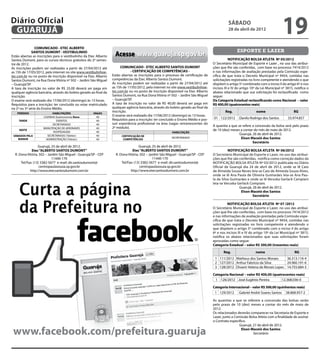 Diário Oficial
 GUARUJÁ
                                                                                                                                               sábado
                                                                                                                                               28 de abril de 2012
                                                                                                                                                                                     19
                COMUNICADO - ETEC ALBERTO
                                                                                                                                                     esporte e lazer
              SANTOS DUMONT - VESTIBULINHO
Estão abertas as inscrições para o vestibulinho da Etec Alberto     Acesse www.guaruja.sp.gov.br
Santos Dumont, para os cursos técnicos gratuitos do 2º semes-                                                                                    NOTIFICAÇÃO BOLSA ATLETA Nº 05/2012
tre de 2012.                                                                                                                         O Secretário Municipal de Esporte e Lazer , no uso das atribui-
As inscrições podem ser realizadas a partir de 27/04/2012 até           COMUNICADO - ETEC ALBERTO SANTOS DUMONT                      ções que lhe são conferidas, com base no processo 7414/2012
as 15h de 17/05/2012, pela internet no site www.vestibulinhoe-                - CERTIFICAÇÃO DE COMPETÊNCIAS -                       e nas informações de avaliação prestadas pela Comissão espe-
tec.com.br ou no posto de inscrição disponível na Etec Alberto    Estão abertas as inscrições para o processo de certificação de     cífica de que trata o Decreto Municipal nº 9454, contidas nas
Santos Dumont, na Rua Dona Vitória nº 502 – Jardim São Miguel     competências da Etec Alberto Santos Dumont.                        solicitações registradas no livro competente e atendendo o que
– Guarujá/SP.                                                     As inscrições podem ser realizadas a partir de 27/04/2012 até      dispõem o artigo 5º combinado com o inciso II do artigo 6º e nos
A taxa de inscrição no valor de R$ 25,00 deverá ser paga em       as 15h de 17/05/2012, pela internet no site www.vestibulinhoe-     incisos III e IV do artigo 10º da Lei Municipal nº 3815, notifica o
qualquer agência bancária, através do boleto gerado ao final da   tec.com.br ou no posto de inscrição disponível na Etec Alberto     abaixo relacionado que sua solicitação foi reclassificada como
inscrição.                                                        Santos Dumont, na Rua Dona Vitória nº 502 – Jardim São Miguel      segue:
O exame será realizado dia 17/06/2012 (domingo) às 13 horas.      – Guarujá/SP.                                                      Da Categoria Estadual reclassificando como Nacional – valor
Requisitos para a inscrição: ter concluído ou estar matriculado   A taxa de inscrição no valor de R$ 40,00 deverá ser paga em        R$ 400,00 (quatrocentos reais)
na 2ª ou 3ª série do Ensino Médio.                                qualquer agência bancária, através do boleto gerado ao final da
   PERÍODO                 HABILITAÇÕES               VAGAS
                                                                  inscrição.                                                                 Reg.                  nome                      RG
                     COZINHA (Gastronomia) Novo         40        O exame será realizado dia 17/06/2012 (domingo) às 13 horas.
                                                                  Requisitos para a inscrição: ter concluído o Ensino Médio e pos-   01 122/2012       Danilo Rodrigo dos Santos         33.974.857
    TARDE                     EVENTOS                   40
                           SECRETARIADO                 40        suir experiência profissional na área (vagas remanescentes do
                                                                  2º módulo).                                                        A quantia a que se refere a concessão da bolsa será pelo prazo
                     MANUTENÇÃO DE AERONAVES            40
     NOITE                                                                                                                           de 10 (dez) meses a contar do mês de maio de 2012.
                           HOSPEDAGEM                   40                                                HABILITAÇÃO
 SÁBADOS PELA          SECRETARIADO (Teletec)           40
                                                                                                                                                      Guarujá, 26 de abril de 2012.
                                                                        CERTIFICAÇÃO DE
    MANHÃ             ADMINISTRAÇÃO (Teletec)           40               COMPETÊNCIAS
                                                                                                         SECRETARIADO                                  Elson Maceió dos Santos
                                                                                                                                                               Secretário
                  Guarujá, 25 de abril de 2012.                                     Guarujá, 25 de abril de 2012.
             Etec “ALBERTO SANTOS DUMONT”                                      Etec “ALBERTO SANTOS DUMONT”                                    NOTIFICAÇÃO BOLSA ATLETA Nº 06/2012
  R. Dona Vitória, 502 – Jardim São Miguel - Guarujá/SP - CEP       R. Dona Vitória, 502 – Jardim São Miguel - Guarujá/SP - CEP      O Secretário Municipal de Esporte e Lazer, no uso das atribui-
                           11440-170                                                         11440-170                               ções que lhe são conferidas, notifica como correção dados da
      Tel/Fax: (13) 3382-5677 e-mail: dir.santosdumont@                 Tel/Fax: (13) 3382-5677 e-mail: dir.santosdumont@            NOTIFICAÇÃO BOLSA ATLETA Nº 03/2012 publicada no Diário
                   centropaulasouza.sp.gov.br                                        centropaulasouza.sp.gov.br                      Oficial de Guarujá dia 24 de abril de 2012, onde se lê Caio
            http://www.etecsantosdumont.com.br                                http://www.etecsantosdumont.com.br                     de Almeida Souza Neves leia-se Caio de Almeida Souza Alves,
                                                                                                                                     onde se lê Ana Paula de Oliveira Guimarães leia-se Ana Pau-
                                                                                                                                     la da Silva Guimarães e onde se lê Veruska Gerlack Campiani



     Curta a página
                                                                                                                                     leia-se Veruska Gerlack Compiani.
                                                                                                                                                      Guarujá, 26 de abril de 2012.
                                                                                                                                                       Elson Maceió dos Santos
                                                                                                                                                               Secretário



     da Prefeitura no                                                                                                                          NOTIFICAÇÃO BOLSA ATLETA Nº 07 /2012
                                                                                                                                     O Secretário Municipal de Esporte e Lazer, no uso das atribui-
                                                                                                                                     ções que lhe são conferidas, com base no processo 7414/2012
                                                                                                                                     e nas informações de avaliação prestadas pela Comissão espe-
                                                                                                                                     cífica de que trata o Decreto Municipal nº 9454, contidas nas
                                                                                                                                     solicitações registradas no livro competente e atendendo o
                                                                                                                                     que dispõem o artigo 5º combinado com o inciso II do artigo
                                                                                                                                     6º e nos incisos III e IV do artigo 10º da Lei Municipal nº 3815,
                                                                                                                                     notifica os abaixo relacionados que suas solicitações foram
                                                                                                                                     aprovadas como segue:
                                                                                                                                     Categoria Estadual – valor R$ 300,00 (trezentos reais)
                                                                                                                                            Reg.                  nome                        RG
                                                                                                                                      1 111/2012 Matheus dos Santos Moraes      36.313.116-4
                                                                                                                                      2 127/2012 Arthur Fabrício da Silva       24.960.191-6
                                                                                                                                      3 128/2012 Divanir Helena de Morais Lopes 14.755.684-3

                                                                                                                                     Categoria Nacional – valor R$ 400,00 (quatrocentos reais)
                                                                                                                                      1 126/2012 José Eugênio Pereira          12.368.036-0

                                                                                                                                     Categoria Internacional – valor R$ 500,00 (quinhentos reais)
                                                                                                                                      1 129/2012       Gabriel André Soares Santos      38.868.957-2

                                                                                                                                     As quantias a que se referem a concessão das bolsas serão
                                                                                                                                     pelo prazo de 10 (dez) meses a contar do mês de maio de
                                                                                                                                     2012.
                                                                                                                                     Os relacionados deverão comparecer na Secretaria de Esporte e
                                                                                                                                     Lazer, junto a Comissão Bolsa Atleta com a finalidade de assinar
                                                                                                                                     o Contrato específico.					
                                                                                                                                                      Guarujá, 27 de abril de 2012.

 www.facebook.com/prefeitura.guaruja                                                                                                                    Elson Maceió dos Santos
                                                                                                                                                               Secretário
 