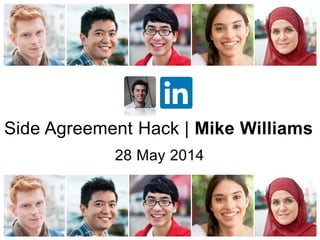 Side Agreement Hack | Mike Williams 
28 May 2014 
 