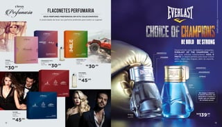 12 13
FLACONETES PERFUMARIA
FOR MEN
3 FLACONETES
DE 8ML
709814035
R$
45,00
FOR WOMEN
3 FLACONETES
DE 8ML
709814035
R$
45,00
VISIONNAIRE E GALA
2 FLACONETES
DE 8ML
709814039
PARADIS
2 FLACONETES
DE 8ML
709814037
R$
30,00
SEUS PERFUMES PREFERIDOS EM KITS COLECIONÁVEIS!
A praticidade de levar seu perfume preferido para todos os lugares!
EXTRA MILE 1 E 2
2 FLACONETES
DE 8ML
709814038
12
R$
30,00 R$
30,00
13
Desenvolvido para verdadeiros campeões,
EVERLAST OF THE CHAMPIONS vêm
em duas edições colecionáveis: AZUL E
PRETO. O objeto perfeito para levar o boxe
além... Além dos ringues, além do esporte,
além do título...
Be Bold
100ml
709814024
Be Strong
100ml
709814025
AROMÁTICO
AMADEIRADO
CÍTRICO
AROMÁTICO
FOUGÈRE
No ringue o objetivo
é vencer! Derrotar seu
adversário é mostrar o
poder que um lutador
de verdade possui.
PERFUMARIA
R$
139,90
UNID.
 