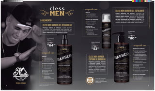 Protege, hidrata e refresca a pele durante
o barbear. Gel translúcido que permite ao
profissonal visualizar o deslizar da lâmina dando
maior segurança aos desenhos e cortes.
CLESS MEN BARBER GEL DE BARBEAR
TESTADO E APROVADO
LANÇAMENTO!
enriquecido com:
MENTOL
Ação anestésica
e anti-inflamatória
Adstringente natural
EXTRATO DE FLOR
DE CACTUS
Rica em sais minerais
e vitaminas
Hidratação e
maleabilidade
duradoura aos pelos
EXTRATO DE GENGIBRE
Ação refrescante
Ação antisséptica
e antioxidante
5
GEL DE BARBEAR
480g
708536003
4
Possui grânulos de apricot (semente de
damasco) que são considerados um dos mais
seguros para esfoliar devido ao seu formato
arredondado, o que preserva a integridade
da pele, esfoliando de maneira uniforme e na
medida certa. Promove a retirada das células
mortas, deixando a pele limpa, clara e macia.
CLESS MEN BARBER GEL ESFOLIANTE
GEL ESFOLIANTE
480g
708586000
CLESS MEN BARBER
ESPUMA DE BARBEAR
Higieniza, protege, hidrata
e refresca a pele durante
o barbear. Espuma suave
que permite ao profissonal
maior segurança ao
deslizar a lâmina e melhor
acabamento dos desenhos
e cortes.
ESPUMA DE BARBEAR
170ml
708580000
Ação anestésica e
anti-inflamatória
Adstringente natural
Ação refrescante
Ação antisséptica
e antioxidante
MENTOL
EXTRATO DE GENGIBRE
EXTRATO DE
FLOR DE CACTUS
Rica em sais minerais
e vitaminas
Hidratação e
maleabilidade
duradoura aos pelos
enriquecido com:
Melhora na cicatrização
Previne e trata o
envelhecimento da pele
VITAMINA E
Esferas arredondadas
que não agridem a pele
Adstringente natural
Rico em ácido oleico e
linoleico (ômegas 9 e 6)
SEMENTE DE APRICOT
Rico em sais minerais
e vitaminas
Hidratação e maleabilidade
duradoura aos pelos
EXTRATO DE FLOR
DE CACTUS
EXTRATO DE GENGIBRE
Ação refrescante
Ação antisséptica
e antioxidante
enriquecido com:
*Linha Cless Men Barber disponível
a partir do dia 04/06
R$
64,90
DE R$
71,90
POR
R$
53,90
DE R$
59,90
POR
R$
80,89
DE R$
89,90
POR
Linha de produtos
exclusivos para
salão e profissionais
da beleza
CABELOEBARBA
Linha_Baber_v3.indd 14-15 25/05/2019 01:20
 