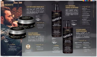 98
CABELOEBARBA
Proporciona ao cabelo fixação com
efeito molhado, além de permitir a
criação de formas e modelagens com
alta durabilidade. Não pesa nos fios e
não deixa resíduo. Sua fixação extraforte
garante o penteado durante todo o dia.
CLESS MEN BARBER
POMADA TRANSPARENTE
POMADA
TRANSPARENTE
100g
708536005
POMADA MATTE
100g
708536004
Proteção UVB
Impede a degradação
do cabelo causada
pela exposição ao sol
FILTRO SOLAR
+ativos
Hidratação e brilho
Ajuda na eliminação
das pontas duplas
D-PANTENOL
enriquecido com:
MANTEIGA DE CACAU
Hidratação e maciez
Proteção contra
danos externos
enriquecido com:
CLESS MEN BARBER POMADA MATTE
Proporciona ao cabelo fixação com efeito
matte (toque seco), além de permitir a
criação de formas e modelagens com alta
durabilidade. Não pesa nos fios e não deixa
resíduo. Sua fixação extra forte garante o
penteado durante todo o dia.
LANÇAMENTO!
Proporciona limpeza profunda,
ajuda a remover resíduos e
outras substâncias do cabelo,
dando-lhe uma experiência de
limpeza profunda e controle da
oleosidade. Ideal para usar antes
de tratar o cabelo, preparando
a cutícula.
CLESS MEN BARBER
SHAMPOO ANTIRRESÍDUOS
Suaviza e neutraliza os tons
amarelados dos fios, realçando a
cor do cabelo loiro, descolorido ou
com mecha. Fórmula suave que
não agride os fios, aumentando a
durabilidade dos tons plantinados.
CLESS MEN BARBER
SHAMPOO MATIZADOR
Ação refrescante
Ação antisséptica
e antioxidante
EXTRATO DE GENGIBRE
Desobstrui os folículos
capilares
Ajuda no fortalecimento
e crescimento
Promove a limpeza
profunda dos fios
CARVÃO ATIVO
Estimulam a oxigenação
do bulbo capilar
Conferem força e
resistência aos fios
Regulam a oleosidade
BIO MINERAIS
enriquecido com:
Reaviva a cor e
restaura o brilho
Fortalece a estrutura
dos fios
SPIRULINA PLATENSIS
EXTRACT
Efeito platinado
com ação gradativa
Neutraliza os tons
alaranjados e
amarelados
SISTEMA MATIZADOR
ÓPTICO
Hidratação dos fios
Alinhamento e
nutrição capilar
ÓLEOS VEGETAIS
enriquecido com:
SHAMPOO
ANTIRRESÍDUOS
480g
708501002
SHAMPOO MATIZADOR
480g
708501003
Hidratação e brilho
Fios mais fortes e
encorpados
Ajuda na eliminação
das pontas duplas
D-PANTENOL
+ativos
R$
53,90
DE R$
59,90
POR
R$
53,90
DE R$
59,90
POR
R$
60,90
DE R$
67,90
POR
R$
64,90
DE R$
71,90
POR
Linha de produtos
exclusivos para
salão e profissionais
da beleza
Linha_Baber_v3.indd 18-19 25/05/2019 01:21
 