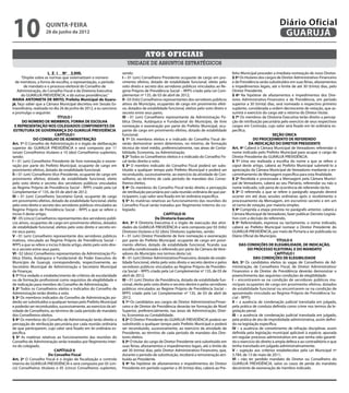 10                    quinta-feira
                      28 de junho de 2012
                                                                                                                                                                           Diário Oficial
                                                                                                                                                                            GUARUJÁ

                                                                                      Atos oficiais
                                                                           unidade de assuntos estratégicos
                        L E I Nº 3.949.                                 sendo:                                                                feito Municipal proceder a imediata nomeação de novo Diretor.
      “Dispõe sobre as normas que sistematizam o número                 I – 01 (um) Conselheiro Presidente ocupante de cargo em pro-          § 5º Os titulares dos cargos de Diretor Administrativo-Financeiro
  de membros, a forma de escolha, a representação, o período            vimento efetivo, dotado de estabilidade funcional, eleito pelo        e de Previdência serão substituídos em suas férias, afastamentos
        de mandato e o processo eleitoral do Conselho de                voto direto e secreto dos servidores públicos vinculados ao Re-       e impedimentos legais, até o limite de até 30 (trinta) dias, pelo
    Administração, do Conselho Fiscal e da Diretoria Executiva          gime Próprio de Previdência Social – RPPS criado pela Lei Com-        Diretor Presidente.
      do GUARUJÁ PREVIDÊNCIA, e dá outras providências.”                plementar nº 135, de 03 de abril de 2012;                             § 6º Na hipótese de afastamentos e impedimentos dos Dire-
MARIA ANTONIETA DE BRITO, Prefeita Municipal de Guaru-                  II - 03 (três) Conselheiros representantes dos servidores públicos    tores Administrativo-Financeiro e de Previdência, em período
já, faço saber que a Câmara Municipal decretou em Sessão Ex-            ativos do Município, ocupantes de cargo em provimento efeti-          superior a 30 (trinta) dias, será nomeado o respectivo primeiro
traordinária, realizada no dia 26 de junho de 2012, e eu sanciono       vo, dotados de estabilidade funcional, eleitos pelo voto direto e     suplente, considerada a ordem decrescente de votação, que as-
e promulgo o seguinte:                                                  secreto entre seus pares;                                             sumirá o exercício do cargo até o retorno do Diretor titular.
                             TÍTULO I                                   III - 01 (um) Conselheiro representante da Administração Pú-          § 7º Os membros da Diretoria Executiva terão direito a percep-
       DO NÚMERO DE MEMBROS, FORMA DE ESCOLHA                           blica Direta, Autárquica e Fundacional do Município, de livre         ção de retribuição pecuniária pelo exercício de seus respectivos
  E REPRESENTAÇÃO NOS COLEGIADOS COMPONENTES DA                         nomeação e exoneração por parte do Prefeito Municipal, ocu-           cargos em Comissão, cujo valor será fixado em lei ordinária es-
 ESTRUTURA DE GOVERNANÇA DO GUARUJÁ PREVIDÊNCIA                         pante de cargo em provimento efetivo, dotado de estabilidade          pecífica.
                           CAPÍTULO I                                   funcional.                                                                                      SEÇÃO ÚNICA
              DO CONSELHO DE ADMINISTRAÇÃO                              § 1º Os membros eleitos e o indicado do Conselho Fiscal de-                         DO PROCEDIMENTO DE REFERENDO
Art. 1º O Conselho de Administração é o órgão de deliberação            verão demonstrar serem detentores, no mínimo, de formação                        DA INDICAÇÃO DO DIRETOR PRESIDENTE
superior do GUARUJÁ PREVIDÊNCIA e será composto por 11                  técnica de nível médio, preferencialmente, nas áreas de Conta-        Art. 4º Caberá à Câmara Municipal de Vereadores referendar o
(onze) Conselheiros titulares e 10 (dez) Conselheiros suplentes,        bilidade, Economia, ou Administração.                                 nome indicado pelo Prefeito Municipal para ocupar o cargo de
sendo:                                                                  § 2º Todos os Conselheiros eleitos e o indicado do Conselho Fis-      Diretor Presidente do GUARUJÁ PREVIDÊNCIA.
I – 01 (um) Conselheiro Presidente de livre nomeação e exone-           cal terão direito a voto.                                             § 1º Uma vez realizada a escolha do nome a que se refere o
ração por parte do Prefeito Municipal, ocupante de cargo em             § 3º O membro indicado do Conselho Fiscal poderá ser subs-            caput deste artigo, caberá ao Prefeito Municipal submetê-lo a
provimento efetivo, dotado de estabilidade funcional;                   tituído a qualquer tempo pelo Prefeito Municipal e poderá ser         apreciação da Câmara Municipal de Vereadores mediante o en-
II – 01 (um) Conselheiro Vice-Presidente, ocupante de cargo em          reconduzido, sucessivamente, ao exercício da atividade de Con-        caminhamento de Mensagem específica para esta finalidade.
provimento efetivo, dotado de estabilidade funcional, eleito            selheiro, ao término de cada período de mandato dos Conse-            § 2º Recebida e processada a Mensagem pela Câmara Munici-
pelo voto direto e secreto dos servidores públicos vinculados           lheiros eleitos.                                                      pal de Vereadores, caberá ao seu Plenário, referendar ou não o
ao Regime Próprio de Previdência Social – RPPS criado pela Lei          § 4º Os membros do Conselho Fiscal terão direito a percepção          nome indicado, sob pena de ocorrência de referendo tácito.
Complementar n° 135, de 03 de abril de 2012;                            de retribuição pecuniária por cada reunião ordinária de que par-      § 3º O referendo a que se refere o parágrafo segundo deverá
III – 01 (um) Conselheiro Secretário Geral, ocupante de cargo           ticiparem, cujo valor será fixado em lei ordinária específica.        ocorrer em até duas sessões ordinárias após o recebimento e
em provimento efetivo, dotado de estabilidade funcional, eleito         § 5º As matérias relativas ao funcionamento das reuniões do           processamento da Mensagem, em escrutínio secreto e em um
pelo voto direto e secreto dos servidores públicos vinculados ao        Conselho Fiscal serão tratados por Regimento Interno do co-           só turno de votação, por maioria simples.
Regime Próprio de Previdência Social – RPPS a que se refere o           legiado.                                                              § 4º Cumprida a etapa prevista no parágrafo anterior, caberá a
inciso II deste artigo;                                                                             CAPÍTULO III                              Câmara Municipal de Vereadores, fazer publicar Decreto Legisla-
IV - 05 (cinco) Conselheiros representantes dos servidores públi-                             Da Diretoria Executiva                          tivo com a decisão do referendo.
cos ativos, ocupantes de cargo em provimento efetivo, dotados           Art. 3º A Diretoria Executiva é o órgão de execução das ativi-        § 5º Referendado, expressa ou tacitamente, o nome indicado,
de estabilidade funcional, eleitos pelo voto direto e secreto en-       dades do GUARUJÁ PREVIDÊNCIA e será composto por 03 (três)            caberá ao Prefeito Municipal nomear o Diretor Presidente do
tre seus pares;                                                         Diretores titulares e 02 (dois) Diretores suplentes, sendo:           GUARUJÁ PREVIDÊNCIA, por meio de Portaria a ser publicada no
V - 01 (um) Conselheiro representante dos servidores públicos           I – 01 (um) Diretor Presidente de livre nomeação e exoneração         Diário Oficial do Município.
inativos, vinculado ao Regime Próprio de Previdência Social –           por parte do Prefeito Municipal, ocupante de cargo em provi-                                       TÍTULO II
RPPS a que se refere o inciso II deste artigo, eleito pelo voto dire-   mento efetivo, dotado de estabilidade funcional, ficando sua               DAS CONDIÇÕES DE ELEGIBILIDADE, DE INDICAÇÃO,
to e secreto entre seus pares;                                          escolha condicionada a referendo por parte da Câmara de Vere-                   DO PROCESSO ELEITORAL E DO MANDATO
VI - 02 (dois) Conselheiros representantes da Administração Pú-         adores do Município nos termos desta Lei;                                                        CAPÍTULO I
blica Direta, Autárquica e Fundacional do Poder Executivo do            II – 01 (um) Diretor Administrativo/Financeiro, dotado de estabi-                   DAS CONDIÇÕES DE ELEGIBILIDADE
Município de Guarujá, correspondendo, respectivamente, ao               lidade funcional, eleito pelo voto direto e secreto dentre e pelos    Art. 5º Os candidatos eleitos às vagas de Conselheiro de Ad-
Secretário Municipal de Administração e Secretário Municipal            servidores públicos vinculados ao Regime Próprio de Previdên-         ministração, de Conselheiro Fiscal, de Diretor Administrativo/
de Finanças.                                                            cia Social – RPPS criado pela Lei Complementar nº 135, de 03 de       Financeiro e de Diretor de Previdência deverão demonstrar o
§ 1º Fica vedado o estabelecimento de critérios de escolaridade         abril de 2012;                                                        preenchimento das seguintes condições de elegibilidade:
ou de formação profissional como requisitos de elegibilidade e          III – 01 (um) Diretor de Previdência, dotado de estabilidade fun-     I – encontrarem-se na condição de servidores públicos mu-
de indicação para membro do Conselho de Administração.                  cional, eleito pelo voto direto e secreto dentre e pelos servidores   nicipais ocupantes de cargo em provimento efetivo, dotados
§ 2º Todos os Conselheiros eleitos e indicados do Conselho de           públicos vinculados ao Regime Próprio de Previdência Social –         de estabilidade funcional ou encontrarem-se na condição de
Administração terão direito a voto.                                     RPPS criado pela Lei Complementar nº 135, de 03 de abril de           aposentado vinculado ao Regime Próprio de Previdência So-
§ 3º Os membros indicados do Conselho de Administração po-              2012.                                                                 cial - RPPS;
derão ser substituídos a qualquer tempo pelo Prefeito Municipal         § 1º Os candidatos aos cargos de Diretor Administrativo/Finan-        II – a ausência de condenação judicial transitada em julgado,
e poderão ser reconduzidos, sucessivamente, ao exercício da ati-        ceiro e de Diretor de Previdência deverão ter formação de Nível       pela prática de conduta definida como crime nos termos da le-
vidade de Conselheiro, ao término de cada período de mandato            Superior, preferencialmente, nas áreas de Administração, Direi-       gislação penal;
dos Conselheiros eleitos.                                               to, Economia ou Contabilidade.                                        III – a ausência de condenação judicial transitada em julgado,
§ 4º Os membros do Conselho de Administração terão direito a            § 2º O Diretor Presidente do GUARUJÁ PREVIDÊNCIA poderá ser           pela prática de ato de improbidade administrativa, assim defini-
percepção de retribuição pecuniária por cada reunião ordinária          substituído a qualquer tempo pelo Prefeito Municipal e poderá         do na legislação específica;
de que participarem, cujo valor será fixado em lei ordinária es-        ser reconduzido, sucessivamente, ao exercício da atividade de         IV – a ausência de cometimento de infração disciplinar, assim
pecífica.                                                               Presidente, ao término de cada período de mandato dos Dire-           definida pela legislação municipal aplicável à espécie, apurada
§ 5º As matérias relativas ao funcionamento das reuniões do             tores eleitos.                                                        em regular processo administrativo em que tenha sido garanti-
Conselho de Administração serão tratados por Regimento Inter-           § 3º O titular do cargo de Diretor Presidente será substituído em     do o exercício do direito à ampla defesa e ao contraditório e que
no do colegiado.                                                        suas férias, afastamentos e impedimentos legais, até o limite de      tenha transitado em julgado administrativamente;
                           CAPÍTULO II                                  até 30 (trinta) dias, pelo Diretor Administrativo-Financeiro, que,    V – sujeição aos critérios estabelecidos pela Lei Municipal nº
                        Do Conselho Fiscal                              durante o período de substituição, receberá a remuneração atri-       3.784, de 13 de maio de 2011;
Art. 2º O Conselho Fiscal é o órgão de fiscalização e controle          buída ao Presidente.                                                  VI – não ter perdido mandato de Diretor ou Conselheiro do
interno do GUARUJÁ PREVIDÊNCIA e será composto por 05 (cin-             § 4º Na hipótese de afastamentos e impedimentos do Diretor            GUARUJÁ PREVIDÊNCIA, salvo os casos de perda do mandato
co) Conselheiros titulares e 05 (cinco) Conselheiros suplentes,         Presidente em período superior a 30 (trinta) dias, caberá ao Pre-     decorrente de exoneração de membro indicado.
 