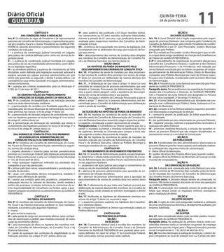 Diário Oficial
 GUARUJÁ
                                                                                                                                                      quinta-feira
                                                                                                                                                      28 de junho de 2012
                                                                                                                                                                                            11
                            CAPÍTULO II                                VI - pela ausência não justificada a 02 (duas) reuniões ordiná-                                     SEÇÃO II
              DAS CONDIÇÕES PARA A INDICAÇÃO                           rias consecutivas ou 03 (três) reuniões ordinárias intercaladas,                            DA JUNTA ELEITORAL
Art. 6º Os indicados às vagas de Presidente e de representantes        durante o período de 01 (um) ano, cuja justificativa deverá ser      Art. 19. A Junta Eleitoral será o órgão responsável pela organi-
patronais do Conselho de Administração, o representante patro-         analisada pelos respectivos membros dos Conselhos de Admi-           zação do processo Eleitoral e será composta pelo Presidente do
nal do Conselho Fiscal e o Diretor Presidente do GUARUJÁ PRE-          nistração e Fiscal;                                                  Conselho de Administração, pelo Diretor Presidente do GUARU-
VIDÊNCIA, deverão demonstrar o preenchimento das seguintes             VII – ocorrência de incapacidade, nos termos da legislação civil,    JÁ PREVIDÊNCIA e por 01 (um) Procurador Jurídico Municipal
condições de indicação:                                                incompatível com as atribuições do cargo que ocupa ou da fun-        designado pelo Prefeito.
I – a ausência de condenação judicial transitada em julgado,           ção que exerce;                                                      § 1º Fica vedado ao Procurador Jurídico Municipal a que se refe-
pela prática de conduta definida como crime nos termos da le-          VIII – descumprimento das normas de conduta ética dirigidas          re o caput deste artigo candidatar-se à função de Conselheiro ou
gislação penal;                                                        aos membros do Conselho de Administração, do Conselho Fis-           de Diretor do GUARUJÁ PREVIDÊNCIA.
II – a ausência de condenação judicial transitada em julgado,          cal e da Diretoria Executiva, nos termos desta Lei.                  § 2º O procedimento de organização da primeira eleição para
pela prática de ato de improbidade administrativa, assim defini-                                 SEÇÃO ÚNICA                                a escolha dos Conselheiros titulares e suplentes e dos Diretores
do na legislação específica;                                                     DA HIPÓTESE DE PERDA DE MANDATO PELO                       Administrativo/Financeiro e de Previdência será realizado por
III – se servidores públicos, a ausência de cometimento de falta           DESCUMPRIMENTO DAS NORMAS DE CONDUTA ÉTICA                       Junta Eleitoral constituída por servidores ocupantes de empre-
disciplinar, assim definida pela legislação municipal aplicável à      Art. 10. A hipótese de perda de mandato por descumprimen-            go permanente da Administração Pública Direta do Município,
espécie, apurada em regular processo administrativo em que             to das normas de conduta ética previstas nos incisos do artigo       nomeados pelo Prefeito Municipal por meio de Portaria especí-
tenha sido garantido ao segurado o direito à ampla defesa e ao         9º desta Lei ocorrerá por deliberação da maioria absoluta dos        fica para esta finalidade, coordenados pela Secretaria Municipal
contraditório e que tenha transitado em julgado administrativa-        membros do Conselho de Administração.                                de Administração.
mente estritamente;                                                    Art. 11. A deliberação de que trata o artigo 10 desta Lei será       Art. 20. A Presidência da Junta Eleitoral será exercida pelo Presi-
IV – sujeição aos critérios estabelecidos pela Lei Municipal nº        precedida de instauração de processo administrativo que será         dente do GUARUJÁ PREVIDÊNCIA.
3.784, de 13 de maio de 2011.                                          dirigido a Comissão Processante da Administração Pública Di-         Parágrafo único. No procedimento de organização da primeira
                            CAPÍTULO III                               reta, a quem caberá perquirir sobre a existência do descumpri-       eleição dos Conselheiros e Diretores do GUARUJÁ PREVIDÊN-
           DA DEMONSTRAÇÃO DO PREENCHIMENTO                            mento da norma de conduta ética e sua autoria.                       CIA, o Presidente da Junta Eleitoral será designado na Portaria
     DAS CONDIÇÕES DE ELEGIBILIDADE E DE INDICAÇÃO                     Art. 12. Concluído o relatório da Comissão Processante a que se      de que trata o parágrafo 2º do artigo 19 desta Lei.
Art. 7º As condições de elegibilidade e de indicação previstas         refere o artigo 11 desta Lei, o processo administrativo será en-     Art. 21. A Junta Eleitoral desenvolverá suas atividades em coo-
nesta Lei serão demonstradas mediante:                                 caminhado para o Conselho de Administração para deliberação          peração com a Administração Pública Direta, Autárquica e Fun-
I – a apresentação de certidão com finalidade específica, a ser        sobre a perda de mandato.                                            dacional do Município.
expedida pela Secretaria Municipal de Administração nas hipó-                                     CAPÍTULO VI                               Art. 22. Compete à Junta Eleitoral adotar as seguintes providên-
teses previstas nos incisos I e IV do artigo 5º desta Lei;                  DA SUCESSÃO NA HIPÓTESE DE PERDA DE MANDATO                     cias relacionadas à organização da eleição:
II – a apresentação de atestado negativo de antecedentes crimi-        Art. 13. Na hipótese da ocorrência de perda de mandato de            I – convocá-la através da publicação de Edital específico para
nais nas hipóteses previstas no inciso II do artigo 5º e no inciso I   membro eleito do Conselho de Administração, do Conselho Fis-         esta finalidade;
do artigo 6º, ambos desta Lei;                                         cal e da Diretoria Executiva, assumirá a vaga o respectivo primei-   II – dar publicidade aos atos relacionados ao processo Eleitoral;
III – a apresentação de declaração do candidato que ateste o           ro suplente, considerada a ordem decrescente de votação.             III – requisitar pessoas, materiais e equipamentos necessários à
cumprimento das hipóteses previstas no inciso III do artigo 5° e       Parágrafo único. O Conselheiro ou Diretor suplente que vier a        realização do pleito Eleitoral;
no inciso II do artigo 6º, ambos desta Lei.                            perder o mandato acarretará a imediata reclassificação da lista      IV – promover, mediante Resolução, a solução das questões re-
                            CAPÍTULO IV                                de suplentes, devendo ser chamado para compor a nova rela-           lativas ao processo Eleitoral que não estejam disciplinadas ex-
       DAS NORMAS DE CONDUTA ÉTICA DOS MEMBROS                         ção, segundo a ordem decrescente de votação.                         pressamente nesta Lei e no Edital de Convocação.
            DO CONSELHO DE ADMINISTRAÇÃO, DO                           Art. 14. Na hipótese da ocorrência de perda de mandato de                                          SEÇÃO III
        CONSELHO FISCAL E DA DIRETORIA EXECUTIVA                       membro indicado do Conselho de Administração, do Conselho                                      DA PUBLICIDADE
Art. 8º Os membros do Conselho de Administração, do Conse-             Fiscal e da Diretoria Executiva, caberá ao Prefeito Municipal a      Art. 23. A publicidade dos atos administrativos relacionados ao
lho Fiscal e da Diretoria Executiva ficarão submetidos às seguin-      nomeação imediata de seu substituto.                                 processo Eleitoral previsto neste capítulo será realizada median-
tes normas de conduta ética:                                                                     CAPÍTULO VII                               te a utilização dos seguintes meios de comunicação:
I – respeito absoluto e irrestrito pelas normas previdenciárias             DO PROCEDIMENTO DE AFASTAMENTO PREVENTIVO                       I – Diário Oficial do Município;
previstas na Constituição Federal, pela legislação previdenciária      Art. 15. O Conselho de Administração poderá, excepcionalmen-         II – quadro de avisos dos Próprios Municipais, quando couber;
federal infraconstitucional e pela Lei Complementar Municipal          te, determinar o afastamento preventivo de membro do Conse-          III – página oficial da Prefeitura do Município de Guarujá na rede
n° 135, de 03 de abril de 2012;                                        lho de Administração, do Conselho Fiscal e da Diretoria Executi-     mundial de computadores.
II – evitar quaisquer ingerências indevidas nas atividades dos         va nas seguintes hipóteses:                                                                        SEÇÃO IV
colegiados a que não pertençam;                                        I – propositura de ação judicial para julgar o cometimento de                          DA CONVOCAÇÃO DA ELEIÇÃO
III – primar pelo bom senso, responsabilidade e ponderação na          crime ou ato de improbidade administrativa;                          Art. 24. A eleição será convocada pela Junta Eleitoral com ante-
tomada de decisões;                                                    II – abertura de processo administrativo para apuração do co-        cedência mínima de 90 (noventa) dias contados antes do térmi-
IV – atuar com urbanidade, decoro, transparência, lealdade e           metimento de infração disciplinar;                                   no do mandato dos membros do Conselho de Administração,
respeito pelas diferenças de opinião;                                  III – abertura de processo administrativo para a apuração de         do Conselho Fiscal e da Diretoria Executiva.
V – pautar sua conduta pelo zelo, prudência, competência e             descumprimento de norma de conduta ética nos termos desta            Parágrafo único. A primeira eleição deverá ser convocada, no
adequação técnica na tomada de decisões, sendo vedada a                Lei.                                                                 mínimo, 180 (cento e oitenta) dias antes do início das operações
prática de quaisquer condutas omissivas ou comissivas de es-           Art. 16. O afastamento de que trata este Capítulo ocorrerá por       do GUARUJÁ PREVIDÊNCIA.
trita responsabilidade de Conselheiro ou Diretor, aptas a acar-        deliberação da maioria absoluta dos membros do Conselho de           Art. 25. A convocação será realizada através da publicação de
retarem prejuízos econômicos ou administrativos ao GUARUJÁ             Administração, sendo vedado ao membro investigado o direito          Edital, que deverá conter os requisitos mínimos orientativos
PREVIDÊNCIA.                                                           a voto.                                                              para a realização do pleito.
                            CAPÍTULO V                                 Art. 17. Verificadas as hipóteses de afastamento previstas nos                                      SEÇÃO V
                     DA PERDA DE MANDATO                               incisos do artigo 15 desta Lei, assumirá a vaga:                                              DO VOTO SECRETO
Art. 9º Os membros do Conselho de Administração, do Conse-             I – o respectivo primeiro suplente nas hipóteses dos Conselhei-      Art. 26. O sigilo do voto será assegurado mediante a utilização
lho Fiscal e da Diretoria Executiva perderão os seus mandatos          ros e Diretores eleitos;                                             de urna convencional ou eletrônica, devidamente auditadas por
mediante a ocorrência das seguintes hipóteses:                         II – o respectivo Conselheiro e Diretor cuja nomeação caberá ao      empresa habilitada.
I – morte;                                                             Prefeito Municipal.                                                                                SEÇÃO VI
II - pela renúncia expressa;                                                                     CAPÍTULO VIII                                                           DO ELEITOR
III – pela perda do cargo em provimento efetivo, salvo na hipó-                            DO PROCESSO ELEITORAL                            Art. 27. Será considerado eleitor todo servidor público munici-
tese de exoneração a pedido para imediata assunção de outro                                          SEÇÃO I                                pal segurado do GUARUJÁ PREVIDÊNCIA.
cargo de provimento efetivo;                                                                      DA ELEIÇÃO                                Parágrafo único. Na realização da primeira eleição serão con-
IV – pela exoneração de ofício na hipótese dos membros indi-           Art. 18. O processo eleitoral para a escolha dos membros do          siderados eleitores todos os servidores ocupantes de emprego
cados do Conselho de Administração, do Conselho Fiscal e da            Conselho de Administração, do Conselho Fiscal e da Diretoria         permanente que irão migrar para o Regime Estatutário previsto
Diretoria Executiva;                                                   Executiva do GUARUJÁ PREVIDÊNCIA será pautado pelos prin-            na Lei Complementar nº 135, de 03 de abril de 2012.
V – perda de quaisquer das condições de elegibilidade ou de            cípios definidos no caput do artigo 37 da Constituição Federal,      Art. 28. Nos dias destinados à realização da eleição, o eleitor de-
indicação previstas nos artigos 5º e 6°, ambos desta Lei;              bem como pelas normas previstas neste capítulo.                      verá comparecer ao local de votação com sua Carteira de Iden-
 