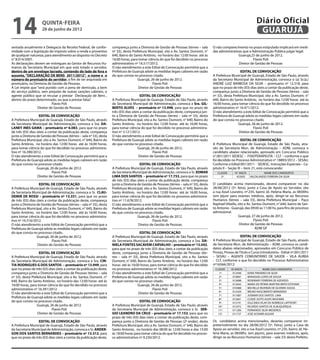 14                   quinta-feira
                     28 de junho de 2012
                                                                                                                                                                               Diário Oficial
                                                                                                                                                                                GUARUJÁ
sentada anualmente à Delegacia da Receita Federal, de confor-         compareça junto a Diretoria de Gestão de Pessoas (térreo – sala       O não comparecimento no prazo estipulado implicará em medi-
midade com a legislação do imposto sobre a renda e proventos          nº 33), desta Prefeitura Municipal, sito a Av. Santos Dumont, n°      das administrativas que a Administração Publica julgar legal.
de qualquer natureza, para atendimento ao disposto no Decreto         640, Bairro do Santo Antônio, no horário das 12:00 horas até às                        Guarujá,25 de junho de 2012.
n° 8.014/2007.                                                        16:00 horas, para tomar ciência do que foi decidido no processo                                  Flavio Poli
As declarações devem ser entregues ao Gestor de Recursos Hu-          administrativo nº 16.517/2012.		                                                       Diretor de Gestão de Pessoas
manos da Secretaria Municipal em que está lotado o servidor,          O não atendimento a este Edital de Convocação permitirá que a
dentro de um envelope lacrado, contendo do lado de fora o             Prefeitura de Guarujá adote as medidas legais cabíveis em razão                          EDITAL DE CONVOCAÇÃO
assunto, “DECLARAÇÃO DE BENS 2011/2012”, o nome e o                   do que consta no processo citado.                                     A Prefeitura Municipal de Guarujá, Estado de São Paulo, através
número do prontuário do servidor, a fim de ser arquivada em                            Guarujá, 26 de junho de 2012.                        da Secretaria Municipal de Administração, convoca o (a) Sr.(a.)
prontuário, na Diretoria de Gestão de Pessoas.                                                   Flavio Poli                                ANDRÉ LUIZ BARBOSA DA SILVA – prontuario nº 12.518, para
A Lei impõe que “será punido com a pena de demissão, a bem                              Diretor de Gestão de Pessoas                        que no prazo de três (03) dias úteis a contar da publicação deste,
do serviço público, sem prejuízo de outras sanções cabíveis, o                                                                              compareça junto a Diretoria de Gestão de Pessoas (térreo – sala
agente público que se recusar a prestar Declaração de Bens ,                               EDITAL DE CONVOCAÇÃO                             nº 33), desta Prefeitura Municipal, sito a Av. Santos Dumont, n°
dentro do prazo determinado, ou que a prestar falsa”.                 A Prefeitura Municipal de Guarujá, Estado de São Paulo, através       640, Bairro do Santo Antônio, no horário das 12:00 horas até às
                           Flavio Poli                                da Secretaria Municipal de Administração, convoca a Sra. GIL-         16:00 horas, para tomar ciência do que foi decidido no processo
                 Diretor de Gestão de Pessoas                         BERTO ALVES – prontuário nº 13.998, para que no prazo de              administrativo nº 16.471/2012.		
                                                                      três (03) dias úteis a contar da publicação deste, compareça jun-     O não atendimento a este Edital de Convocação permitirá que a
                    EDITAL DE CONVOCAÇÃO                              to a Diretoria de Gestão de Pessoas (térreo – sala nº 33), desta      Prefeitura de Guarujá adote as medidas legais cabíveis em razão
A Prefeitura Municipal de Guarujá, Estado de São Paulo, através       Prefeitura Municipal, sito a Av. Santos Dumont, n° 640, Bairro do     do que consta no processo citado.
da Secretaria Municipal de Administração, convoca a Sra. DA-          Santo Antônio, no horário das 12:00 horas até às 16:00 horas,                          Guarujá, 26 de junho de 2012.
LANEY INES GAMA – prontuário nº 6.083, para que no prazo              para tomar ciência do que foi decidido no processo administra-                                    Flavio Poli
de três (03) dias úteis a contar da publicação deste, compareça       tivo nº 3.121/2012.		                                                                   Diretor de Gestão de Pessoas
junto a Diretoria de Gestão de Pessoas (térreo – sala nº 33), desta   O não atendimento a este Edital de Convocação permitirá que a
Prefeitura Municipal, sito a Av. Santos Dumont, n° 640, Bairro do     Prefeitura de Guarujá adote as medidas legais cabíveis em razão                            EDITAL DE CONVOCAÇÃO
Santo Antônio, no horário das 12:00 horas até às 16:00 horas,         do que consta no processo citado.                                     A Prefeitura Municipal de Guarujá, Estado de São Paulo, atra-
para tomar ciência do que foi decidido no processo administra-                           Guarujá, 26 de junho de 2012.                      vés da Secretaria Mun. de Administração – ADM, convoca o
tivo nº 16.390/2012.		                                                                              Flavio Poli                             candidato abaixo relacionado, aprovado em Concurso Público
O não atendimento a este Edital de Convocação permitirá que a                            Diretor de Gestão de Pessoas                       n°.001/2011 SEDESC – FISIOTERAPEUTA – CLT – conforme o que
Prefeitura de Guarujá adote as medidas legais cabíveis em razão                                                                             foi decidido no Processo Administrativo n°.18893/2012 – SESAU.
do que consta no processo citado.                                                         EDITAL DE CONVOCAÇÃO                              Conforme o Edital 001/2011 - SEDESC, Instruções Especiais – Ca-
                  Guarujá, 26 de junho de 2012.                       A Prefeitura Municipal de Guarujá, Estado de São Paulo, através       pítulo II – Seção III – item 21, está convocando:
                             Flavio Poli                              da Secretaria Municipal de Administração, convoca o Sr. EDMAR            CLASSIF.     N°. INSCR.             NOME DOS CANDIDATOS
                   Diretor de Gestão de Pessoas                       LIMA DOS SANTOS – prontuário nº 17.753, para que no prazo                  2º.         452692       VALDILANDES FERREIRA DA SILVA
                                                                      de três (03) dias úteis a contar da publicação deste, compareça
                    EDITAL DE CONVOCAÇÃO                              junto a Diretoria de Gestão de Pessoas (térreo – sala nº 33), desta   O candidato acima mencionado, deverá comparecer no dia
A Prefeitura Municipal de Guarujá, Estado de São Paulo, através       Prefeitura Municipal, sito a Av. Santos Dumont, n° 640, Bairro do     28/06/2012 (5ª. feira), junto a Casa de Apoio ao Servidor, sito
da Secretaria Municipal de Administração, convoca o Sr. CLAU-         Santo Antônio, no horário das 12:00 horas até às 16:00 horas,         a rua Azuil Loureiro, nº.235, bairro Jd. Helena Maria, as 08:00hs
DEMIR DE ROSSI – prontuário nº 13.331, para que no prazo              para tomar ciência do que foi decidido no processo administra-        (em jejum para exames médicos, após, dirigir-se ao Recursos
de três (03) dias úteis a contar da publicação deste, compareça       tivo nº 11.678/2012.		                                                Humanos (térreo – sala 33), desta Prefeitura Municipal – Paço
junto a Diretoria de Gestão de Pessoas (térreo – sala nº 33), desta   O não atendimento a este Edital de Convocação permitirá que a         Raphael Vitiello, sito a Av. Santos Dumont, n°.640, bairro de San-
Prefeitura Municipal, sito a Av. Santos Dumont, n° 640, Bairro do     Prefeitura de Guarujá adote as medidas legais cabíveis em razão       to Antonio - Guarujá, das 09:00 as 11:00 hs, para fins de processo
Santo Antônio, no horário das 12:00 horas até às 16:00 horas,         do que consta no processo citado.                                     admissional.
para tomar ciência do que foi decidido no processo administra-                          Guarujá, 26 de junho de 2012.                                         Guarujá, 27 de junho de 2012.
tivo nº 16.516/2012.		                                                                             Flavio Poli                                                            Flavio Poli
O não atendimento a este Edital de Convocação permitirá que a                            Diretor de Gestão de Pessoas                                          Diretor de Gestão de Pessoas
Prefeitura de Guarujá adote as medidas legais cabíveis em razão                                                                                                            ADM GP
do que consta no processo citado.                                                        EDITAL DE CONVOCAÇÃO
                  Guarujá, 26 de junho de 2012.                       A Prefeitura Municipal de Guarujá, Estado de São Paulo, através                          EDITAL DE CONVOCAÇÃO
                             Flavio Poli                              da Secretaria Municipal de Administração, convoca a Sra. DA-          A Prefeitura Municipal de Guarujá, Estado de São Paulo, através
                   Diretor de Gestão de Pessoas                       NIELA FONTES SACAVEM CARVALHO – prontuário nº 13.042,                 da Secretaria Mun. de Administração – ADM, convoca os candi-
                                                                      para que no prazo de três (03) dias úteis a contar da publicação      datos abaixo relacionados, aprovados em Concurso Público de
                   EDITAL DE CONVOCAÇÃO                               deste, compareça junto a Diretoria de Gestão de Pessoas (tér-         Provas, Provas de Título e Curso Introdutório - Edital nº.001/2011
A Prefeitura Municipal de Guarujá, Estado de São Paulo, através       reo – sala nº 33), desta Prefeitura Municipal, sito a Av. Santos      – SESAU – AGENTE COMUNITÁRIO DE SAÚDE – VILA ÁUREA
da Secretaria Municipal de Administração, convoca a Sra. CIN-         Dumont, n° 640, Bairro do Santo Antônio, no horário das 12:00         - CLT, conforme o que foi decidido no Processo Administrativo
TIA RODRIGUES G DOS SANTOS – prontuário nº 13.949, para               horas até às 16:00 horas, para tomar ciência do que foi decidido      nº16566/2012:
que no prazo de três (03) dias úteis a contar da publicação deste,    no processo administrativo nº 16.388/2012.		                           CLASSIF.     Nº.INSCR.                 NOME DOS CANDIDATOS
compareça junto a Diretoria de Gestão de Pessoas (térreo – sala       O não atendimento a este Edital de Convocação permitirá que a             1º.        012449        EDNA PINHEIRO DA SILVA
nº 33), desta Prefeitura Municipal, sito a Av. Santos Dumont, n°      Prefeitura de Guarujá adote as medidas legais cabíveis em razão           2º.        010897        MANASSES LOPES DE SOUSA
640, Bairro do Santo Antônio, no horário das 12:00 horas até às       do que consta no processo citado.                                         3º.        012688        ROSEMARY FERREIRA DE AZEVEDO
16:00 horas, para tomar ciência do que foi decidido no processo                        Guarujá, 26 de junho de 2012.                            4º.        012642        MARIA DE FÁTIMA MARTINS BRITO ESTEVAM
administrativo nº 16.391/2012.		                                                                 Flavio Poli                                    5º.        010488        MICHELLE REZENDE DE OLIVEIRA SOUSA
                                                                                                                                                6º.        012429        BRUNO NASCIMENTO BERNARDO
O não atendimento a este Edital de Convocação permitirá que a                          Diretor de Gestão de Pessoas
                                                                                                                                                7º.        011087        JOSIMAR DOS SANTOS LIMA
Prefeitura de Guarujá adote as medidas legais cabíveis em razão                                                                                 8º.        012661        CLEIDE JUSTO ALVES MASHIMA
do que consta no processo citado.                                                        EDITAL DE CONVOCAÇÃO                                   9º.        012191        DULCINEA VILAR DA NOBREGA LAFFRONT
                 Guarujá, 26 de junho de 2012.                        A Prefeitura Municipal de Guarujá, Estado de São Paulo, através          10º.        012472        RICARDO SANTOS DE ALBUQUERQUE
                            Flavio Poli                               da Secretaria Municipal de Administração, convoca o Sr. SER-             11º.        011206        FERNANDO SILVA MEDEIROS
                  Diretor de Gestão de Pessoas                        GIO LEANDRO DA CRUZ – prontuário nº 17.153, para que no                  12º.        011737        JOSÉ ALTAMIR AGUIAR
                                                                      prazo de três (03) dias úteis a contar da publicação deste, com-
                  EDITAL DE CONVOCAÇÃO                                pareça junto a Diretoria de Gestão de Pessoas (2º andar), desta       Os candidatos acima mencionados, deverão comparecer im-
A Prefeitura Municipal de Guarujá, Estado de São Paulo, através       Prefeitura Municipal, sito a Av. Santos Dumont, n° 640, Bairro do     preterivelmente no dia 28/06/2012 (5ª. Feira), junto a Casa de
da Secretaria Municipal de Administração, convoca o Sr. ANDER-        Santo Antonio, no horário das 08:00 às 12:00 horas e das 15:00        Apoio ao servidor, sito a rua Azuil Loureiro, nº.235, bairro Jd. He-
SON DOS SANTOS BERNARDES – prontuário nº 13.312, para                 às 18:00 horas para tomar ciência do que foi decidido no proces-      lena Maria, as 08:00hs. (em jejum), para exames médicos, após,
que no prazo de três (03) dias úteis a contar da publicação deste,    so administrativo nº 9.230/2012.		                                    dirigir-se ao Recursos Humanos (térreo – sala 33) desta Prefeitu-
 