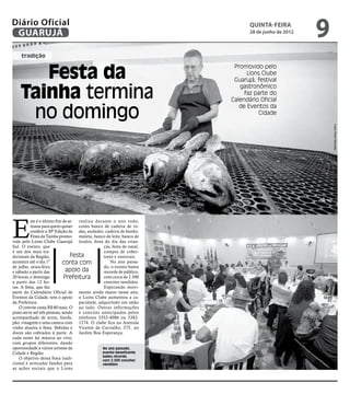Diário Oficial
 GUARUJÁ
                                                                                quinta-feira
                                                                                28 de junho de 2012
                                                                                                      9
    tradição


       Festa da
                                                                          Promovido pelo
                                                                               Lions Clube
                                                                          Guarujá, festival

    Tainha termina
                                                                            gastronômico
                                                                              faz parte do
                                                                         Calendário Oficial

     no domingo
                                                                            de Eventos da
                                                                                   Cidade




                                                                                                          Fotos Pedro Rezende
E
          ste é o último fim de se- realiza durante o ano todo,
          mana para quem quiser como banco de cadeira de ro-
          conferir a 30ª Edição da das, andador, cadeira de banho,
          Festa da Tainha promo- muleta, banco de leite, banco de
vida pelo Lions Clube Guarujá óculos, festa do dia das crian-
Sul. O evento, que                                ças, festa de natal,
é um dos mais tra-                                compra de cober-
dicionais da Região,              Festa           tores e enxovais.
acontece até o dia 1º         conta com              No ano passa-
de julho, sexta-feira                             do, o evento bateu
e sábado a partir das           apoio da          recorde de público,
20 horas, e domingo            Prefeitura         com cerca de 2.500
a partir das 12 ho-                               convites vendidos.
ras. A festa, que faz                             Esperando movi-
parte do Calendário Oficial de mento ainda maior nesse ano,
Eventos da Cidade, tem o apoio o Lions Clube aumentou a ca-
da Prefeitura.                       pacidade, adquirindo um salão
    O convite custa R$ 60 reais. O ao lado. Outras informações
prato serve até três pessoas, sendo e convites antecipados pelos
acompanhado de arroz, farofa, telefones 3352-4086 ou 3382-
pão, vinagrete e uma caneca com 1274. O clube fica na Avenida
vinho alusiva à festa. Bebidas e Vicente de Carvalho, 275, no
doces são cobrados à parte. A Jardim Boa Esperança.
cada noite há música ao vivo,
com grupos diferentes, dando
oportunidade a vários artistas da                No ano passado,
Cidade e Região.                                 evento beneficente
                                                 bateu recorde,
    O objetivo dessa festa tradi-                com 2.500 convites
cional é arrecadar fundos para                   vendidos
as ações sociais que o Lions
 
