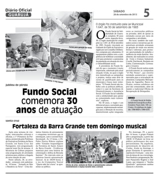 jubileu de pérola
santa cruz
Fundo Social
comemora 30
anos de atuação
O órgão foi instituído pela Lei Municipal
1.647, de ...