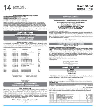 14                  quarta-feira
                    28 de novembro de 2012
                                                                                                                                                                                           Diário Oficial
                                                                                                                                                                                            GUARUJÁ

                     EXTRATO DE TERMO DE ADITAMENTO DE CONTRATO
CONTRATO ADMINISTRATIVO N°. 089/2010 TA 03                                                                                                   advocacia geral
CONCORRENCIA PUBLICA Nº 01/2009
PROCESSO ADMINISTRATIVO Nº. 13141/156785/2009
CONTRATANTE: PREFEITURA MUNICIPAL DE GUARUJÁ                                                                       DIVISÃO DE INQUÉRITO E PROCESSO ADMINISTRATIVO DISCIPLINAR.
CONTRATADA: BASE AEROFOTOGRAMETRIA E PROJETO S/A
OBJETO: Contratação de empresa para prestação de serviços técnicos de engenharia, obje-                                 Processo Administrativo Disciplinar nº. 781/137739/2012
tivando o mapeamento planialtimétrico digital do Município de Guarujá. Resolvem as partes
prorrogar o prazo contratual até 30 de março de 2013, conforme justificativas e parecer jurídico                                 Dr. Fábio Moya Diez - OAB/SP 213.889;
constantes e parecer jurídico no processo administrativo nº 26820/110353/2010 nos termos do                                     Dr. José Eduardo Senem – OAB/SP 64.789;
que dispõe o artigo 57, § 1º, inciso III da Lei 8666/93; Os serviços ora contratados serão direta-                       Dra. Cláudia Maria Aparecida Castro – OAB/SP 216.885
mente acompanhados e fiscalizados, em todas as fases, pela Secretaria de Desenvolvimento e                                Dra. Maria Lucia de Almeida Robalo – OAB/SP 65.741
Gestão Urbana, que zelará pelo fiel cumprimento das obrigações assumidas pela Contratada, nos                                Dra. Kátia Santos Cavalcante – OAB/SP 325.879
termos do art. 67, da Lei Federal nº 8666/93; Data da Assinatura: 30/10/2012.
                                                                                                      Processado: J.O.S.F. - prontuário 12.525
                                Atos oficiais                                                         De ordem do Presidente da Comissão de Processo Administrativo Disciplinar, nomeado pela Por-
                                                                                                      taria AGM nº. 005/2012, ficam, os advogados acima indicados, INTIMADOS, para apresentar as
                          secretarias municipais                                                      ALEGAÇÕES FINAIS, no prazo de 05 (cinco) dias, a teor do que dispõe o art. 38 do Decreto Muni-
                                                                                                      cipal Nº 6.843/2003, na Divisão de Inquérito e Processo Administrativo, sita a Rua Azuil Loureiro,
                                desenvolvimento                                                       691, 3º e 5º andares, Santa Rosa, Guarujá-SP.
                                 e gestão urbana                                                                                         Aldo Rodrigues Ferreira
                                                                                                                       Presidente da Comissão de Processo Administrativo Disciplinar
                              Edital de Notificação nº 036/2012
De conformidade com o Artigo 28, parágrafo 3º, da Lei Complementar nº 044/98, faço público                                defesa e convivência social
que, por não terem sido encontrados, ficam os contribuintes abaixo relacionados, notificados de
que deverão cumprir, no prazo de 30(trinta) dias a partir desta publicação, as exigências contidas                                    EDITAL Nº. 035/2012 - CMDCA
nos autos relacionados, concernente à infração da referida lei.                                       Convocação de Assembleia Ordinária 04 de Dezembro de 2012
                                                                                                      A Presidente do Conselho Municipal dos Direitos da Criança e do Adolescente de Guarujá
Auto		             Cadastro		            Contribuinte 		                      Artigo                  – CMDCA, no uso das atribuições legais estabelecidas na Lei Municipal nº 3.382, de 07 de junho
                                                                                                      de 2006, em cumprimento a Lei Federal nº. 8.069, de 13 de julho de 1990 – Estatuto da Criança
270338	            3-0392-011-000	     Beatriz Maria Benerungen Knupp	        38§5                    e do Adolescente convoca os conselheiros titulares e suplentes e convida aos demais interessa-
270335	            3-0393-019-000	     Dora Matarazzo			                      38§5                    dos a participarem da Assembleia Ordinária, a ser realizada no dia 04 de Dezembro de 2012, às
268751	            6-0403-021-000	     Edmundo de Souza			                    27                      08h30min horas em primeira convocação, nas dependências da Casa dos Conselhos, Rua Monte-
268752	            6-0403-021-000	     Edmundo de Souza 			                   38                      negro, nº 455, Centro, Guarujá/SP, para tratar da seguinte pauta:
268753	            6-0403-021-000	     Edmundo de Souza 			                   26                      1.)Leitura e Aprovação da Ata anterior;
268754	            6-0403-021-000	     Edmundo de Souza 			                   26§4                    2.)Apresentação e Aprovação da Minuta do Concurso de Projeto;
270610	            3-0446-002-000	     Emp. Elétrica Bragantina SA		          27                      3.)Assuntos Gerais.
270611	            3-0446-002-000	     Emp. Elétrica Bragantina SA 		         26
270612	            3-0446-002-000	     Emp. Elétrica Bragantina SA 		         26§4                                                           Guarujá, 27 de novembro de 2012.
270613	            3-0446-002-000	     Emp. Elétrica Bragantina SA		          38                                                              Maria Lúcia Ribeiro dos Santos
270336	            3-0393-018-000	     Gianpaulo Carmine Antonio Maia 	       38§5                                                                       Presidente
269834	            2-0111-001-000	     José Joaquim Sobral 			                38§5
263346	            6-0277-001-000	     José Manoel			                         38§5
263347	            6-0277-001-000	     José Manoel			                         26                                                           Atos oficiais
268759	            6-0425-018-000	     Lucélia Oliveira de Souza	    	        38
268760	            6-0425-018-000	     Lucélia Oliveira de Souza		            26                                                                            câmara
268761	            6-0425-018-000	     Lucélia Oliveira de Souza		            26§4                                                                           MESA DA CÂMARA
                                                                                                                                                             ATO Nº 071/2012
                              Guarujá, 23 de novembro de 2012
                   Fábio Eduardo Serrano       Alexandre Couto Alonso
                     Secretário – SEDGU         Diretor - SEDGU DSOLO 2                               A MESA DIRETORA DA CÂMARA MUNICIPAL DE GUARUJÁ, no uso de suas atribuições que lhe são
                                                                                                      conferidas pelo artigo 27, inciso III da Lei Orgânica do Município de Guarujá,

                                        Márcia Cristina Costa                                                                                     R E S O L V E:
                                         Fiscal Municipal                                             Artigo 1º - Suplementar as seguintes verbas do Orçamento vigente, afetas ao Poder Legislativo:
                                                                                                      01.031.4005.2.001
                    secretaria executiva de                                                           3.1.90.11.00 - Vencimentos e Vantagens Fixas Pessoal Civil.....               R$ 409.609,44
                  coordenação governamental                                                           3.3.90.30.00 - Material de Consumo........................................... R$ 102.336,12

                                                                                                                                                                                    Total: R$ 511.945,56
                                    EDITAL DE CONVOCAÇÃO                                              Artigo 2º - Os recursos necessários a cobertura da suplementação prevista neste Ato, correrão por
O Presidente da Comissão de Fiscalização e Controle da Tarifa e da Rede de Transporte Público do
Guarujá – RTG, instituída pelo Decreto n.º 8.718, de 07 de julho de 2009, alterado pelos Decretos     conta da anulação parcial das seguintes verbas do orçamento vigente, afetas ao Poder Legislativo:
n.ºs 8.985, de 19 de julho de 2010, 9.000, de 29 de julho de 2010, 9.410, de 01 de junho de 2011,
9.462, de 06 de julho de 2011 e 9.801, de 14 de março de 2012, CONVOCA seus membros (repre-           01.031.4005.2.001
sentantes do Poder Público, usuários, empresa e Sindicato) para participar de Reunião Ordinária a     3.1.90.13.00 -   Obrigações Patronais...........................................             R$ 150.000,00
realizar-se no dia 29 de novembro de 2012 –       quinta-feira, às 15:00 horas, na Sala de Reuniões   3.3.90.14.00 -   Diárias - Pessoal Civil..........................................           R$ 35.000,00
do Gabinete da Prefeita, localizada no 5.º andar do Paço Municipal “Moacir dos Santos Filho”, à Av.   3.3.90.32.00 -   Material, Bem ou Serviço para Distribuição.........                          R$    500,00
Santos Dumont 800, Vila Santo Antonio, Guarujá/SP.                                                    3.3.90.33.00 -   Passagens e Despesas com Locomoção...............                           R$   5.336,12
                                                                                                      3.3.90.36.00 -   Outros Serviços de Terceiros - Pessoa Física.......                         R$ 60.000,00
                   Prefeitura Municipal de Guarujá, 27 de novembro de 2012.                           3.3.90.37.00 -   Locação de Mão-de-Obra......................................                 R$    500,00
                                AVERALDO MENEZES ALMEIDA                                              3.3.90.48.00 -   Outros Auxílios Financeiros a Pessoa Física........                          R$    500,00
                                          Presidente                                                  3.3.90.92.00 -   Despesas de Exercícios Anteriores.......................                     R$    500,00
 