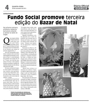4               quarta-feira
                    28 de novembro de 2012
                                                                              Diário Oficial
                                                                               GUARUJÁ
solidariedade


         Fundo Social promove terceira
           edição do Bazar de Natal
Na próxima semana,                      “Os objetos desta edição estão
produtos natalinos                      maravilhosos, todos são feitos a
                                        mão e com muita delicadeza. As
exclusivos estarão
                                        cores e peças foram especialmen-
à venda na sede do                      te escolhidos para data”.
órgão                                       Segundo a presidente, a ren-




Q
                                        da adquirida com a venda dos
               uer comprar enfeites     produtos será revertida para as
               de Natal exclusivos      oficinas do Fundo, com compra
               e ainda fazer uma        da matéria prima utilizada nos
               boa ação? Então,         cursos. “Estamos com expecta-
não perca a oportunidade. Presti-       tiva de superarmos a venda do
gie a 3ª edição do Bazar de Natal,      ano anterior”.
do Fundo Social de Solidarieda-             Participam do Bazar as ofi-
de de Guarujá, que começa na            cinas Country e Patchwork, que
próxima segunda-feira, 3.               tem como professora/voluntária
    Até o dia 5 de dezembro, mora-      Valdênia Alves Rhomberg; Ofi-
dores e visitantes terão uma ótima      cina da Mulher, coordenada pela
oportunidade de antecipar as com-       professora /voluntária Esmeral-
pras de Natal. A comercialização        da Cirilo, e a Fábrica de Artes,
dos produtos será sempre das 10         dirigida pela professora/volun-
às 17 horas, sem intervalo para         tária Magali Aparecida Lourenço
almoço. No local, serão expostos        Marques. A maioria dos produtos
dezenas de produtos, resultado do       é feita com matéria prima recicla-
trabalho realizado nas três oficinas    da, além de materiais doados por
oferecidas pelo órgão.                  voluntários.
    No bazar será possível adqui-             Quem ficou curioso e se
rir vários objetos relacionados à       interessou em conhecer o bazar,
data natalina como guirlanda,           ou adquirir alguma peça pode se
árvores, botas, Papai Noel, casti-      dirigir à sede do Fundo Social,
çal, velas, toalhas, colchas, caixas    localizado na Rua Cavalheiro
de presente, entre outros tipos de      Nami Jafet, 549, Centro.
enfeites e artigos.                         Para participar das oficinas de
    A presidente do Fundo Social        artesanato do órgão, os interessa-
de Solidariedade disse que as           dos devem ficar atentos às datas,
peças estão lindas. Para ela, o         pois as vagas são limitadas. O ini-
fato dos produtos confeccionados        cio das inscrições devem ocorrer
ficarem mais bonitos a cada ano         no primeiro semestre do próximo
é fruto do amor que cada volun-         ano. Outras informações pelo
tária coloca durante a confecção.       telefone 3386-8820.

                 Produtos são produzidos por voluntárias que
                 atuam nas oficinas oferecidas pelo Fundo Social
                 de Solidariedade; toda a renda será revertida aos
                 trabalhos realizados na instituição
 