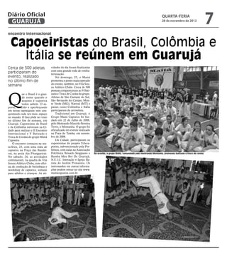 Diário Oficial
 GUARUJÁ
                                                                                                                                   quarta-feria
                                                                                                                                   28 de novembro de 2012
                                                                                                                                                                           7
encontro internacional


  Capoeiristas do Brasil, Colômbia e
    Itália se reúnem em Guarujá
Cerca de 500 atletas                vidades do dia foram finalizadas
                                    com uma grande roda de confra-
participaram do                     ternização.
evento, realizado                       No domingo, 25, o Maitá
no último fim de                    promoveu o ponto mais esperado
                                    do evento, também, no Vila Sou-
semana                              za Atlético Clube. Cerca de 500
                                    pessoas compareceram ao V Bati-



Q
            ue o Brasil é o gran-   zado e Troca de Cordas do grupo.
            de nome quando o        Atletas de São Caetano do Sul,
            assunto é capoeira      São Bernardo do Campo, Mon-
            todos sabem. O es-      te Verde (MG), Naviraí (MT) e
porte, nascido e aperfeiçoado       países como Colômbia e Itália
em terras tupiniquins vem con-      participaram da cerimônia.
quistando cada vez mais espaço          Tradicional em Guarujá, o
no mundo. O fato pôde ser visto     Grupo Maitá Capoeira foi fun-
no último fim de semana, em         dado em 22 de Julho de 2008,
Guarujá. Capoeiristas do Brasil     pelo Mestrando Marcelo Ferreira
e da Colômbia estiveram na Ci-      Trovo, o Montanha. O grupo foi
dade para realizar o II Encontro    oficializado em evento realizado
Internacional e V Batizado e        na Praia do Tombo, em novem-
Troca de Cordas do grupo Maitá      bro de 2008.
Capoeira.                               Da Cidade, participaram os
    O encontro começou na sex-      capoeiristas do projeto Educa-
ta-feira, 23, com uma roda de       poeira, subvencionado pela Pre-
capoeira na Praça das Bandei-       feitura, com aulas na Associação
ras, na praia das Pitangueiras.     Folclórica Reisado Sergipano e     Na ocasião, o grupo Maitá, comandado pelo mestrando Montanha, promoveu batizado e troca de cordas
No sábado, 24, as atividades        Bumba Meu Boi De Guarujá,
continuaram, na quadra do Vila      N.E.I.C. Interação e Igreja Ba-
Souza Atlético Clube, com ofici-    tista do Jardim Primavera. Os
na de confecção de berimbaus e      interessados em outras informa-
workshop de capoeira, voltado       ções podem entrar no site www.
para adultos e crianças. As ati-    maitacapoeira.com.br.
 