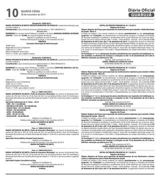 10

quinta-feira

28 de novembro de 2013

Portaria N.º 3093/2013. MARIA ANTONIETA DE BRITO, PREFEITA MUNICIPAL DE GUARUJÁ, usando das atribuições que
a Lei lhe confere; e,
Considerando o que consta do processo administrativo n.º 39013/88389/2013;
RESOLVE:
EXONERAR dos serviços desta Prefeitura, a pedido, a servidora MARIANA MOREIRA SEVERINO
SANTOS – Pront. n.º 18.389, do cargo de Inspetor de Alunos.
Registre-se, publique-se e dê-se ciência.
Prefeitura Municipal de Guarujá, 21 de novembro de 2013.
PREFEITA
Secretário Municipal de Administração
“ADM”/mesr
Registrada no Livro Competente
“GAB”, em 21.11.2013
Mariana Elizabeth Santos Rosa
Pront. n.º 19.281, que a digitei e assino
Portaria N.º 3104/2013. MARIA ANTONIETA DE BRITO, PREFEITA MUNICIPAL DE GUARUJÁ, usando das atribuições que
a Lei lhe confere; e,
Considerando o que consta do processo administrativo n.º 39657/84260/2013;
RESOLVE:
EXONERAR dos serviços desta Prefeitura, a pedido, a servidora CHRISTINE GRACIOLLI DA SILVEIRA – Pront. n.º 14.260, do cargo de Médico Socorrista.
Registre-se, publique-se e dê-se ciência.
Prefeitura Municipal de Guarujá, 25 de novembro de 2013.
PREFEITA
Secretário Municipal de Administração
“ADM”/mesr
Registrada no Livro Competente
“GAB”, em 25.11.2013
Mariana Elizabeth Santos Rosa
Pront. n.º 19.281, que a digitei e assino
Proc. n.º 38841/942/2013.
MARIA ANTONIETA DE BRITO, Chefe do Executivo Municipal, nos termos da Resolução Normativa do CNS sob nº 453, de 10 de maio de 2012, na sua Quarta Diretriz, item XII, homologa a
Resolução Normativa do Conselho Municipal de Saúde nº 18 de 2013, que versa sobre o seguinte
assunto:
Aprovado Subvenção do 3.º Setor – 2014:
- CRPI – R$ 1.122.000,00;
- REPÚBLICA DA VIDA – R$ 168.000,00;
- SANTA CRUZ – R$ 132.000,00;
- APAAG – R$ 546.000,00;
- APBS – R$ 90.000,00;
- APAE – R$ 291.571,66;
- EDUCASURF – R$ 66.000,00.
Registre-se e publique-se.
Prefeitura Municipal de Guarujá, 22 de novembro de 2013.
MARIA ANTONIETA DE BRITO
Prefeita
Proc. n.º 38842/942/2013.
MARIA ANTONIETA DE BRITO, Chefe do Executivo Municipal, nos termos da Resolução Normativa do CNS sob nº 453, de 10 de maio de 2012, na sua Quarta Diretriz, item XII, homologa a
Resolução Normativa do Conselho Municipal de Saúde nº 19 de 2013, que versa sobre o seguinte
assunto:
Aprovado Termo Aditivo Hospital Santo Amaro.
Registre-se e publique-se.
Prefeitura Municipal de Guarujá, 22 de novembro de 2013.
MARIA ANTONIETA DE BRITO
Prefeita
Proc. n.º 38843/942/2013.
MARIA ANTONIETA DE BRITO, Chefe do Executivo Municipal, nos termos da Resolução Normativa do CNS sob nº 453, de 10 de maio de 2012, na sua Quarta Diretriz, item XII, homologa a
Resolução Normativa do Conselho Municipal de Saúde nº 17 de 2013, que versa sobre o seguinte
assunto:
Aprovado Projeto Consultório na Rua.
Registre-se e publique-se.
Prefeitura Municipal de Guarujá, 22 de novembro de 2013.
MARIA ANTONIETA DE BRITO
Prefeita

Diário Oficial
GUARUJÁ
EDITAL DE PREGÃO PRESENCIAL Nº 110/2013
Registro de Preços
Objeto: Registro de Preços para aquisição de medicamentos para atender a Rede Municipal
de Saúde - Bloco 5.
O Edital na íntegra e seus anexos poderão ser obtidos gratuitamente no site www.guaruja.
sp.gov.br, link “Licitações”, ou pessoalmente, na Diretoria de Compras e Licitações da Unidade
de Assuntos Estratégicos (mediante o recolhimento de R$ 25,00 referentes aos custos de reprodução) sito na Av. Santos Dumont, 800, 1º andar – Santo Antônio - Guarujá – SP, no período de 02
de dezembro de 2013 até o dia 11 de dezembro de 2013. O pagamento deverá ser efetivado
na Agência Bancária situada dentro do Paço Municipal Raphael Vitiello. Os demais atos que necessitarem de publicidade serão publicados oficialmente apenas no Diário Oficial do Município,
nos termos da Lei Federal nº 8.666/1993, artigo 6º, inciso XIII; Lei Orgânica Municipal, artigo 132,
§ 3º, inciso II e Lei Municipal nº 2.812/2001, e disponibilizados, em caráter informativo, no site da
Prefeitura.
Os Envelopes nº 1 e 2, a declaração de pleno atendimento aos requisitos de habilitação serão recebidos na Diretoria de Compras e Licitações no dia 12 de dezembrode 2013 até às
09h55m, iniciando sua abertura às 10h.
Guarujá, 27de novembro de 2013.
DANIEL SIMÕES DE CARVALHO COSTA
SECRETÁRIO MUNICIPAL DE SAÚDE
EDITAL DE PREGÃO PRESENCIAL Nº 112/2013
Registro de Preços
Objeto: Registro de Preços para aquisição de medicamentos injetáveis para atender a Rede
Municipal de Saúde - Bloco B.
O Edital na íntegra e seus anexos poderão ser obtidos gratuitamente no site www.guaruja.
sp.gov.br, link “Licitações”, ou pessoalmente, na Diretoria de Compras e Licitações da Unidade
de Assuntos Estratégicos (mediante o recolhimento de R$ 25,00 referentes aos custos de reprodução) sito na Av. Santos Dumont, 800, 1º andar – Santo Antônio - Guarujá – SP, no período de 03
de dezembro de 2013 até o dia 12 de dezembro de 2013. O pagamento deverá ser efetivado
na Agência Bancária situada dentro do Paço Municipal Raphael Vitiello. Os demais atos que necessitarem de publicidade serão publicados oficialmente apenas no Diário Oficial do Município,
nos termos da Lei Federal nº 8.666/1993, artigo 6º, inciso XIII; Lei Orgânica Municipal, artigo 132,
§ 3º, inciso II e Lei Municipal nº 2.812/2001, e disponibilizados, em caráter informativo, no site da
Prefeitura.
Os Envelopes nº 1 e 2, a declaração de pleno atendimento aos requisitos de habilitação serão recebidos na Diretoria de Compras e Licitações no dia 13 de dezembro de 2013 até às
09h55m, iniciando sua abertura às 10h.
Guarujá, 27de novembro de 2013.
DANIEL SIMÕES DE CARVALHO COSTA
SECRETÁRIO MUNICIPAL DE SAÚDE
EDITAL DE PREGÃO PRESENCIAL Nº 113/2013
Registro de Preços
Objeto: Registro de Preços para aquisição de medicamentos injetáveis para atender a Rede
Municipal de Saúde - Bloco D.
O Edital na íntegra e seus anexos poderão ser obtidos gratuitamente no site www.guaruja.
sp.gov.br, link “Licitações”, ou pessoalmente, na Diretoria de Compras e Licitações da Unidade
de Assuntos Estratégicos (mediante o recolhimento de R$ 25,00 referentes aos custos de reprodução) sito na Av. Santos Dumont, 800, 1º andar – Santo Antônio - Guarujá – SP, no período de 04
de dezembro de 2013 até o dia 13 de dezembro de 2013. O pagamento deverá ser efetivado
na Agência Bancária situada dentro do Paço Municipal Raphael Vitiello. Os demais atos que necessitarem de publicidade serão publicados oficialmente apenas no Diário Oficial do Município,
nos termos da Lei Federal nº 8.666/1993, artigo 6º, inciso XIII; Lei Orgânica Municipal, artigo 132,
§ 3º, inciso II e Lei Municipal nº 2.812/2001, e disponibilizados, em caráter informativo, no site da
Prefeitura.
Os Envelopes nº 1 e 2, a declaração de pleno atendimento aos requisitos de habilitação serão recebidos na Diretoria de Compras e Licitações no dia 16 de dezembro de 2013 até às
09h55m, iniciando sua abertura às 10h.
Guarujá, 27de novembro de 2013.
DANIEL SIMÕES DE CARVALHO COSTA
SECRETÁRIO MUNICIPAL DE SAÚDE
EDITAL DE PREGÃO PRESENCIAL Nº 116/2013
Registro de Preços
Objeto: Registro de Preços para aquisição de Medicamentos de uso Veterinário e Vacina
contra a Leptospirose para a Rede Municipal de Saúde.
O Edital na íntegra e seus anexos poderão ser obtidos gratuitamente no site www.guaruja.
sp.gov.br, link “Licitações”, ou pessoalmente, na Diretoria de Compras e Licitações da Unidade
de Assuntos Estratégicos (mediante o recolhimento de R$ 25,00 referentes aos custos de reprodução) sito na Av. Santos Dumont, 800, 1º andar – Santo Antônio - Guarujá – SP, no período de 06
de dezembro de 2013 até o dia 17 de dezembro de 2013. O pagamento deverá ser efetivado

 