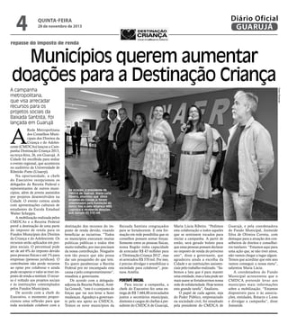 4

Diário Oficial
GUARUJÁ

quinta-feira

28 de novembro de 2013

repasse do imposto de renda

Municípios querem aumentar
doações para a Destinação Criança
Pedro Rezende

A campanha
metropolitana,
que visa arrecadar
recursos para os
projetos sociais da
Baixada Santista, foi
lançada em Guarujá

A

Rede Metropolitana
dos Conselhos Municipais dos Direitos da
Criança e do Adolescente (CMDCAs) lançou a Campanha Destinação Criança 2013,
na terça-feira, 26, em Guarujá. A
Cidade foi escolhida para sediar
o evento regional, que aconteceu
no auditório da Universidade de
Ribeirão Preto (Unaerp).
Na oportunidade, a chefe
do Executivo recepcionou os
delegados da Receita Federal e
representantes de outros municípios, além de jovens assistidos
por projetos desenvolvidos na
Cidade. O evento contou ainda
com apresentações culturais de
estudantes da Escola Estadual
Walter Scheppis.
A mobilização realizada pelos
CMDCAs e a Receita Federal
prevê a destinação de uma parte
do imposto de renda para os
Fundos Municipais dos Direitos
da Criança e do Adolescente. Os
recursos serão aplicados em projetos sociais. O percentual pode
ser de até 6% do imposto devido
para pessoas físicas e até 1% para
empresas (pessoas jurídicas). O
contribuinte não perde recursos
ao optar por colaborar e ainda
pode recuperar o valor se tiver imposto de renda a restituir. O recurso é voltado aos projetos sociais
e às instituições contemplados
pelos Fundos Municipais.
De acordo com a chefe do
Executivo, o momento proporcionou uma reflexão para que
toda sociedade colabore com a

Na ocasião, a presidente do
CMDCA de Guarujá, Maria Lúcia
Ribeiro, anunciou que cinco
projetos da Cidade já foram
selecionados pela Fundação do
Banco Itaú e pela empresa MRS
Logística e receberão doações
que somam R$ 510 mil

destinação dos recursos do imposto de renda devido, visando
beneficiar as inciativas. “Todos
os municípios executam muitas
políticas públicas e todos têm
muito trabalho, por isso precisam
da nossa contribuição. Ninguém
tem tão pouco que não possa
dar um pouquinho do que tem.
Eu quero parabenizar a Receita
Federal por ter encampado esta
causa e pelo comprometimento”,
ressaltou a governante.
De acordo com a delegadaadjunta da Receita Federal, Amélia Gotardi, “este é o conjunto de
forças que vai nos levar a fazer
mudanças. Agradeço a governante pelo seu apoio ao CMDCA.
Temos os nove municípios da

Baixada Santista congraçados
para se fortalecerem. E esta formação em rede possibilita que os
conselhos possam somar forças.
Somente entre as pessoas físicas,
nossa Região tinha capacidade
de arrecadar R$ 43 milhões para
a ‘Destinação Criança 2012’, mas
só arrecadou R$ 370 mil. Por isso,
é preciso divulgar e sensibilizar a
sociedade para colaborar”, pontuou Amélia.

pontapé inicial

Para iniciar a campanha, a
chefe do Executivo fez uma entrega de R$ 7.684,00 arrecadados
juntos a secretários municipais,
diretores e cargos de chefias à presidente do CMDCA de Guarujá,

Maria Lúcia Ribeiro. “Pedimos
esta colaboração a todos aqueles
que se sentissem tocados para
iniciar a campanha. A partir de
então, será gerado boleto para
que estas pessoas possam declarar
no imposto de renda do próximo
ano”, disse a governante, que
agradeceu ainda a escolha da
Cidade e as instituições assistenciais pelo trabalho realizado. “Sabemos a luta que é para manter
uma entidade, mas a luta pode ser
mais suave se fortalecermos nossa
rede de solidariedade. Hoje temos
esta grande tarefa”, finalizou.
O papel de cada agente, seja
do Poder Público, empresariado
ou sociedade civil, foi ressaltado
pela presidente do CMDCA de

Guarujá, e pela coordenadora
do Fundo Municipal, Josineide
Silva de Oliveira Correia, com
destaque para a atuação dos conselheiros de direitos e conselheiros tutelares. “Estamos aqui para
uma ação que, se não tiver amor,
não vamos chegar a lugar algum.
Temos que acreditar que este ano
vamos conseguir a nossa meta”,
salientou Maria Lúcia.
A coordenadora do Fundo
Municipal acrescentou que o
CMDCA pretende levar aos
munícipes mais informações
sobre a mobilização. “Estamos
disponíveis para ir às associações, entidades, Rotarys e Lions
e divulgar a campanha”, disse
Josineide.

 