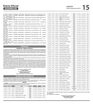 Proc. Adm. n.º 30814/14 – CAD/PMG 3-1392/020/000 – emplacamento Rua Seis, n.º 64 – alterado para n.º 153.
Proc. Adm. n.º 36499/13 - CAD/PMG 3-1069/015/000 - emplacamento Rua Romão Fidalgo Salgado Neto, n.º
235 – alterado para n.º 234.
Proc. Adm. n.º 36499/13 – CAD/PMG 3-1076/022/000 – emplacamento Rua Romão Fidalgo Salgado Neto n.º
2156 – alterado para n.º 273.
Proc. Adm. n.º 24382/14 – CAD/PMG 3-0412/001/000 – emplacamento Rua Olimpio Sampaio, n.º 15 – alterado
para n.º 14.
Proc. Adm. n.º26743/14 - CAD/PMG 3-1034/017/000 - emplacamento Rua Acre n.º 1970 – alterado para
n.º 2000.
Proc. Adm. n.º 42155/14 – CAD/PMG 1-0069/050/000 – emplacamento Rua Manoel de Moura, n.º 421 – al-
terado para n.º 90.
Proc. Adm. n.º 34378/14 - CAD/PMG 2-0138/022/004 - emplacamento Rua João Sposito, n.º509 – alterado para
n.º 609.
Proc. Adm. n.º 34378/14 – CAD/PMG 2-0138/022/001 – emplacamento Rua João Sposito , n.º 503 – alterado
para nº 603.
Proc. Adm. n.º 34378/14 – CAD/PMG 2-0138/002/002 – emplacamento Rua João Sposito, n.º 505 – alterado
para nº 605.
Proc. Adm. n.º 34378/14– CAD/PMG 2-0138/002/003 – emplacamento Rua João Sposito, n.º 507 – alterado
para nº 607.
Proc. Adm. n.º 22835/13 – CAD/PMG 2-0200/028/000 – emplacamento Rua Agnelo Xavier, n.º 199 – alterado
para n.º 185.
Proc. Adm. n.º 42153/14 - CAD/PMG 1-0071/020/000 - emplacamento Rua Aurélio Sorio , n.º 257 – alterado
para n.º 217.
Proc. Adm. n.º 913/15 – CAD/PMG 6-0833/021/000 – emplacamento Rua Gentil Felix de Souza, n.º 70 –
alterado para n.º 58.
Proc. Adm. n.º 915/15 – CAD/PMG 6-0829/028/000 – emplacamento Av. Antenor Augusto de Freitas n.º 37
– alterado para n.º 128.
Proc. Adm. nº 30819/14 – CAD/PMG 2-0200/028/000 – emplacamento Rua: Agnelo Xavier , nº.199 – alterado
para nº 185.
FINANÇAS
COMUNICADO – FINANÇAS Nº 050/2015
Considerando o disposto no caput do artigo 5º da Lei Federal nº 8.666/93 que dispõe sobre a obrigatoriedade de
obediência, para cada fonte diferenciada de recursos, a estrita ordem cronológica das datas de suas exigibilidades;
Considerando o acatamento ao Princípio Constitucional da Continuidade nos Serviços Públicos no que se diz
respeito ao fornecimento de bens e prestação de serviços essenciais a população, ou seja, os indispensáveis
a coletividade;
Considerando que o motivo trazido pela respectiva Secretaria de Finanças reveste-se de justificativa para
proceder-se a alteração a Ordem Cronológica de Pagamentos (OCP), face à relevância dos fornecimentos e/
ou serviços prestados;
Considerando uma possível suspensão dos serviços e fornecimentos realizados pelas empresas destacadas
abaixo, em relevância ao artigo 78º XV da lei já citada.
A Secretaria de Finanças comunica, na forma do que preceitua a legislação em vigor, autoriza a quebra de
cronologia para o pagamento à FVB Locadora de Veículos e Serviços Ltda. ME, no valor de R$ 419.629,53,
referente as notas fiscais 259, 261, 264 a 268, 270 a 274, 276, 277 e 280 a 282, processos administrativos 24595
e 24610/15; à Gasball Armazenadora e Distribuidora Ltda., no valor de R$ 4.204,00, referente as notas fiscais
2920 a 2926, 2929 a 2931, 2933 a 2939, 2999, 3015, 3016, 3023 a 3034, 3036 e 3037, processos administrativos
20193, 20197, 22169 e 22193/15 e PCs 2353/14, 2852/14, 427/15, 429/15 e 430/15; à Petrobrás Distribuidora
S/A., no valor de 69.335,50, referente as notas fiscais 1154339 e 1158919, processos administrativos 18457 e
20176/15; e à Stocktotal telecomunicações Ltda., no valor de R$ 53.396,10, referente a nota fiscal 29938, pro-
cesso administrativo 20527/15
Guarujá, 27 de novembro de 2015.
Armando Palmieri
Secretário Municipal de Finança
Franklin Santana Júnior
Diretor de Execução e Controle Financeiro
GUARUJÁ PREVIDÊNCIA
A Diretora Presidente do Regime Próprio de Previdência Social dos servidores públicos efetivos do Município
de Guarujá, usando das atribuições que lhe são conferidas por lei, e
Considerando as normas contidas na Lei Complementar n° 179, de 21 de fevereiro de 2015, e alterações, que
dispõem sobre o Regime Próprio de Previdência Social (RPPS) do Município de Guarujá;
RESOLVE:
I – DEFERIR os benefícios de que tratam os Artigos 162 e 164 da Lei Complementar n° 179 de 21 de fevereiro
de 2015, aos servidores abaixo relacionados, nos períodos descritos:
PORTARIA PRONT.
PROCESSO
INTERNO
NOME BENEFÍCIO
INÍCIO DO
BENEFÍCIO
FIM DO
BENEFÍCIO
ÓRGÃO
1141/2015 17.200 317/2015 ROSELI OVALE DE SOUZA
Auxílio
Doença
21/11/2015 20/12/2015 SEDUC
1142/2015 7.688 335/2014 IVONETE TENORIO COSTA
Auxílio
Doença
23/11/2015 20/02/2016 SEDUC
1143/2015 11.462 405/2015 SANDRA LUCIO P. SILVEIRA
Auxílio
Doença
04/11/2015 22/11/2015 SEDUC
1144/2015 18.658 407/2015 GILBERTO LIMA BARROS
Auxílio
Doença
23/11/2015 21/01/2016 SEDUC
1145/2015 12.514 600/2015 MARIA EULALIA DE O. R. PEREIRA
Auxílio
Doença
21/11/2015 19/01/2016 SESAU
1146/2015 19.121 622/2015 MARIA LOPEZ DE SOUZA SILVA
Auxílio
Doença
21/11/2015 04/01/2016 SEDUC
1147/2015 17.985 636/2015 ZELIA HELENA DE OLIVEIRA
Auxílio
Doença
03/11/2015 17/12/2015 SEDUC
1148/2015 10.897 689/2015 REGINA FATIMA CONDE
Auxílio
Doença
22/11/2015 02/01/2016 SESAU
1149/2015 20.797 690/2015
SANDRA OFELIA ALEXANDRINO
COSTA
Auxílio
Doença
11/11/2015 30/11/2015 SEDUC
1150/2015 13.014 691/2015
SANDRA OFELIA ALEXANDRINO
COSTA
Auxílio
Doença
11/11/2015 30/11/2015 SEDUC
1151/2015 12.567 708/2015 ANA CRISTINA DO ROZ S. CARDOSO
Auxílio
Doença
16/11/2015 04/01/2016 SESAU
1152/2015 6.960 738/2015 CASSIA MARIA DE SOUZA ALVES
Auxílio
Doença
03/11/2015 03/12/2015 SEDUC
1153/2015 13.223 768/2015 SILVANA ELENO DE OLIVEIRA
Auxílio
Doença
16/10/2015 29/11/2015 SEDUC
1154/2015 19.389 776/2015 MARGARETE CONCEIÇÃO DA SILVA
Auxílio
Doença
18/10/2015 14/12/2015 SEDUC
1155/2015 19.556 796/2015 VANESSA CELIA OLIVEIRA
Auxílio
Doença
06/11/2015 16/12/2015 SESAU
1156/2015 13.109 797/2015 VALERIO ALVARES REBOUÇAS
Auxílio
Doença
30/10/2015 28/11/2015 SEDUC
1157/2015 10.453 803/2015 LUCIA IRENE L. R. DE N. GALVAO
Auxílio
Doença
16/10/2015 13/01/2016 SEDUC
1158/2015 12.706 805/2015 VALDIR ANSELMO DE SOUZA
Auxílio
Doença
09/11/2015 04/12/2015 SEURB
1159/2015 18.261 806/2015 MONICA SIMONE SANCHES SOUZA
Auxílio
Doença
21/11/2015 20/12/2015 SEDUC
1160/2015 13.039 807/2015 NILDA DE OLIVEIRA BRITO
Auxílio
Doença
09/11/2015 08/12/2015 SEDUC
1161/2015 12.147 811/2015 HELENA MARIA D. BARBATO
Auxílio
Doença
09/11/2015 07/01/2016 SEDUC
1162/2015 13.853 814/2015 CLEIDE DE CONCEIÇAO CARDOSO
Auxílio
Doença
28/10/2015 16/12/2015 SESAU
1163/2015 20.696 815/2015 JANAINA SOUZA YIP
Auxílio
Doença
27/10/2015 27/11/2015 SEDUC
1164/2015 12.370 818/2015 REGINA HELENA DE O. PAIXAO
Auxílio
Doença
18/11/2015 03/01/2016 SEDEAS
1165/2015 11.910 819/2015 SULAMITA DE LIMA FERREIRA
Auxílio
Doença
13/11/2015 08/12/2015 SEDUC
1166/2015 11.343 820/2015 JUSSIARA PEREIRA DOS SANTOS
Auxílio
Doença
10/11/2015 04/12/2015 SEDUC
1167/2015 20.362 821/2015 TANIA JANAINA DOS S. COELHO
Auxílio
Doença
12/11/2015 29/11/2015 SEDEAS
1168/2015 8.191 822/2015 CLAUDIA LUCIA ARAUJO ALVES
Auxílio
Doença
08/11/2015 19/11/2015 SEDUC
1169/2015 17.817 823/2015 SILVANA DA CONCEIÇAO L. CHAVES
Auxílio
Doença
02/11/2015 18/11/2015 SEDUC
1170/2015 19.518 824/2015 ALESSANDRA HELENA M. MADURO
Auxílio
Doença
30/10/2015 20/11/2015 SESAU
1171/2015 17.166 825/2015 PRISCILA PREST JORD NASCIMENTO
Auxílio
Doença
05/11/2015 03/01/2016 SEDUC
1172/2015 18.945 826/2015 MARCIO FRANCISCO V. DE MARCO
Auxílio
Doença
15/10/2015 27/11/2015 SESAU
1173/2015 13.535 827/2015 MARCELO FERNANDO MASTEGUIM
Auxílio
Doença
03/11/2015 12/12/2015 SESAU
1174/2015 20.374 830/2015 TANIA MARIA GRECCA BAZZOLI
Auxílio
Doença
31/10/2015 27/11/2015 SEDUC
1175/2015 19.991 836/2015 IZABEL CRISTINA M. DE OLIVEIRA
Auxílio
Doença
26/11/2015 24/01/2016 SEDUC
1176/2015 19.646 840/2015 JANE SANTOS DE OLIVEIRA
Auxílio
Doença
29/11/2015 28/12/2015 SEDUC
1177/2015 6.871 841/2015 URIEMA CORREA
Auxílio
Doença
10/11/2015 17/12/2015 SESAU
1178/2015 14.402 842/2015 ANSELMO DA SILVA
Auxílio
Doença
14/11/2015 02/01/2016 SEDECON
1179/2015 18.188 847/2015
CLAUDIA CRISTINA SIQUEIRA
TAVARES
Auxílio
Doença
24/11/2015 23/12/2015 SEDUC
1180/2015 13.120 849/2015 INALDA CLARINDO DA SILVA
Auxílio
Doença
20/11/2015 1801/2016 SEDUC
1181/2015 13.555 850/2015 MARCOS ANTONIO V. DOS SANTOS
Auxílio
Doença
18/11/2015 01/01/2016 SESAU
1182/2015 18.746 852/2015 MARCIA TERESA A. DEL CAMPO
Auxílio
Doença
07/11/2015 29/11/2015 SESAU
1183/2015 14.347 853/2015 GABRIELA GOMES BISPO
Auxílio
Doença
20/11/2015 04/12/2015 SESAU
1184/2015 19.364 860/2015 ERIKA APARECIDA S. LEONODIO
Auxílio
Doença
19/11/2015 17/12/2015 SEDUC
1185/2015 19.664 862/2015 RACHEL MAXWELL A. RODRIGUES
Auxílio
Doença
20/11/2015 09/12/2015 SEDUC
1186/2015 16.847 831/2015 LUCIANA APARECIDA DA SILVA
Salário
Maternidade
26/10/2015 22/02/2016 SEDUC
1187/2015 19.720 844/2015 DELMA CRISTINA D. FERNANDES
Salário
Maternidade
13/11/2015 11/03/2016 SEDUC
1188/2015 16.813 465/2015 DIOCENDY CHAGAS DOS SANTOS
Auxílio
Doença
21/11/2015 24/11/2015 SEURB
						
II – Estas Portarias entrarão em vigor na data de sua publicação, retroativas ao início das concessões
dos benefícios.
III – Publique-se e cumpra-se.
Guarujá 27 de novembro de 2015.
Célia Rodrigues Ribeiro
Diretora Presidente
SÁBADO
28 de novembro de 2015
15GUARUJÁ
Diário Oficial
 