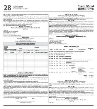 28                     sexta-feira
                       28 de dezembro de 2012
                                                                                                                                                                                   Diário Oficial
                                                                                                                                                                                    GUARUJÁ
Art. 7.º Caberá às Secretarias Municipais estabelecer outras medidas com a finalidade de cumprir                                                      D E C R E T O N.º 10.154.
e fazer cumprir as exigências desse Decreto.                                                                                          “Dispõe sobre a abertura de crédito adicional suplementar,
Art. 8.º As dúvidas suscitadas sobre as disposições desse Decreto deverão ser esclarecidas pelos                                       autorizada pela Lei n.º 3.904, de 05 de dezembro de 2011.”
profissionais legalmente habilitados lotados no setor de segurança do trabalho da Prefeitura Mu-                MARIA ANTONIETA DE BRITO, Prefeita Municipal de Guarujá, no uso de suas atribuições legais; e,
nicipal de Guarujá.                                                                                             Considerando o que consta no processo administrativo n.º 36156/125987/2012;
Art. 9.º O disposto nesse Decreto estende-se aos beneficiários do Programa de Auxílio Desem-                                                                  DECRETA:
prego da Prefeitura Municipal de Guarujá, cabendo ao responsável pelo setor onde o beneficiário                 Art. 1.º Fica aberto ao orçamento corrente, com fundamento na autorização contida no inciso I do
exercer suas funções, controlar a documentação disciplinada por esse Decreto.                                   art. 7.º da Lei n.º 3.904, de 05 de dezembro de 2011, o crédito adicional suplementar no valor de
Art. 10. Este Decreto entra em vigor na data de sua publicação.                                                 R$ 517.565,12 (quinhentos e dezessete mil, quinhentos e sessenta e cinco reais e doze centavos),
Art. 11. Revogam-se as disposições em contrário.                                                                conforme programação constante do Anexo I deste Decreto.
                                     Registre-se e publique-se.                                                 Art. 2.º O crédito aberto por este Decreto será coberto com o excesso de arrecadação dos recursos
                  Prefeitura Municipal de Guarujá, em 27 de dezembro de 2012.                                   provenientes do Governo Federal, através do Ministério do Desenvolvimento Social, referentes
                                             PREFEITA                                                           ao convênio para construção de restaurante popular, no valor de R$ 21.131,98 (vinte e um mil,
“ADM”/dll                                                                                                       cento e trinta e um reais e noventa e oito centavos) e o superávit financeiro dos mesmos recursos
Registrado no Livro Competente                                                                                  verificado no exercício de 2011, no valor de R$ 496.433,14 (quatrocentos e noventa e seis mil, 2
                                                                                                                                                                                                               qua-
“UAE GBPRE”, em 27.12.2012                                                                                      trocentos e trinta e três reais e quatorze centavos).
Débora de Lima Lourenço                                                                                         Art. 3.º Este Decreto entra em vigor na data de sua publicação.
Pront. n.º 11.901, que o digitei e assino                                                                                                             Registre-se e publique-se.
                                                                                                                                  Prefeitura Municipal de Guarujá, em 27 de dezembro de 2012.
                                           ANEXO ÚNICO                                                                                                          PREFEITA
                                 PREFEITURA MUNICIPAL DE GUARUJÁ                                                “ORÇ”/dll
                                       ESTADO DE SÃO PAULO                                                      Registrado no Livro Competente
                              SECRETARIA MUNICIPAL DE ADMINISTRAÇÃO                                             “UAE GBPRE”, em 27.12.2012
                                                                                                                Débora de Lima Lourenço
                                FICHA DE CONTROLE DE ENTREGA E REPOSIÇÃO DE                                     Pront. n.º 11.901, que o digitei e assino
                                 EQUIPAMENTOS DE PROTEÇÃO INDIVIDUAL - EPI’s

Secretaria:
Servidor(a):                                                                  Prontuário:
Lotação:                                 Cargo:
* Código para substituição do EPI
A - Acidente     D - Danificado I - Inadequado             T - Tempo de uso   O - Outros
                                        C.A.
   Qtde.        Tipo de EPI                         Data de Entrega   Visto    *Cód. Subst. Data de Devolução
                                    (Obrigatório)




                                   TERMO DE RECEBIMENTO
Declaro ter recebido da PREFEITURA MUNICIPAL DE GUARUJÁ gratuitamente, os “Equipamen-
tos de Proteção Individual – EPI”, acima descritos, obrigando-me a usá-los, sistematicamente
em minhas atividades nas áreas onde presto serviço.
Declaro também, que recebi orientação adequada quanto ao uso, finalidade, higienização, guarda,
conservação e ocasiões de substituições dos equipamentos de segurança acima descritos. Declaro ain-
da, ter ciência de que:                                                                                                                                  D E C R E T O N.º 10.155.
- Os EPIs deverão ser utilizados unicamente para a finalidade a que se destinam;                                                    “Dispõe sobre a abertura de créditos adicionais suplementares,
- Quaisquer alterações que os tornem danificados deverão ser comunicadas por mim ao meu superior                                       autorizada pela Lei n.º 3.904, de 05 de dezembro de 2011.”
imediato;                                                                                                       MARIA ANTONIETA DE BRITO, Prefeita Municipal de Guarujá, no uso de suas atribuições
- A falta do uso dos EPIs fornecidos pela PREFEITURA MUNICIPAL DE GUARUJÁ constitui ato faltoso                 legais;
sujeito as sanções disciplinares previstas na legislação geral, na Lei Complementar n.º 135/2012, em                                                            DECRETA:
Regulamento Administrativo Interno e nas Normas de Segurança do Trabalho deste Órgão Público,                   Art. 1.º Fica aberto ao orçamento corrente, com fundamento na autorização contida no inciso IV
aplicáveis ao assunto.                                                                                          do art. 7.º da Lei n.º 3.904, de 05 de dezembro de 2011, o crédito adicional suplementar no valor de
- Responsabilizo-me, integralmente, pela guarda e conservação dos EPIs recebidos;                               R$ 3.984.710,68 (três milhões, novecentos e oitenta e quatro mil, setecentos e dez reais e sessenta
- A PREFEITURA MUNICIPAL DE GUARUJÁ fica expressamente autorizada a descontar dos meus venci-                   e oito centavos), conforme programação constante do Anexo I deste Decreto.
mentos, bem como de indenizações, os valores dos EPIs que porventura eu danificar culposa ou dolo-              Art. 2.º O crédito aberto por este Decreto será coberto com recurso proveniente da anulação par-
samente, extrair e/ou não devolver para substituição ou por ocasião de meu desligamento da Admi-                cial das dotações (art. 43, § 1.º, III, Lei 4.320/64), constantes do Anexo II deste Decreto, no valor de
nistração Municipal;                                                                                            R$ 3.984.710,68 (três milhões, novecentos e oitenta e quatro mil, setecentos e dez reais e sessenta
- Finalmente, declaro que estou de acordo com todos os termos presentes, razão pela qual assino nesta           e oito centavos).
data, este documento por livre e espontânea vontade.                                                            Art. 3.º Este Decreto entra em vigor na data de sua publicação.
                              Guarujá,__de __________________de 20__.                                                                                    Registre-se e publique-se.
                                                                                                                                  Prefeitura Municipal de Guarujá, em 27 de dezembro de 2012.
                                 __________________________________                                                                                               PREFEITA
                                        Assinatura do Servidor(a)                                               “ORÇ”/dll
 