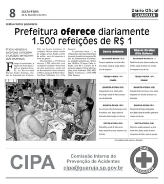 8           sexta-feira
                            28 de dezembro de 2012
                                                                                                                                                                    Diário Oficial
                                                                                                                                                                     GUARUJÁ
            restaurantes populares


                     Prefeitura oferece diariamente
                         1.500 refeições de R$ 1
            Pratos variados e                330, no Santo Antônio. O          Baiana).
                                                                                                                                                                       Tibério Birolini
            saborosos compõem                cardápio oferece ainda salada          Na próxima terça, 1º, os             Santo Antônio
                                             de acelga, arroz, feijão, creme   restaurantes não funcionarão por                                                         (Vila Baiana)
            o cardápio servido em            de milho, suco de tangerina e     conta do feriado internacional do
            dois endereços                   doce de geléia.                   Dia da Fraternidade Universal.          Segunda-feira (31)                             Segunda-feira (31)




            F
                                                 Diariamente, a Prefeitura     As unidades atendem ao público
                                                                                                                   Frango à napolitana, creme de milho,           Picadinho de carne, batata corada, arroz,
                    rango à napolitana é a   oferece 1.500 refeições com       das 10h30 às 13 horas. Cada re-
                    opção de prato princi-   cardápios variados e nutritivos   feição custa R$ 1. Cianças até 6    arroz, feijão, salada de acelga, geleia e      lentilha, salada de alface com tomate,
                    pal na segunda-feira,    em dois endereços, sendo mil      anos não pagam. Outras informa-
                                             no Restaurante Santo Antônio      ções pelos telefones 3382-6927      suco de tangerina                              moranguete e suco de uva
                    31, no Restaurante
            Popular Santo Antônio, situ-     e 500 na unidade Tibério Biro-    (Santo Antônio) e 3351-9896
            ado na Alameda das Violetas,     lini (Rua Colômbia, s/n – Vila    (Vila Baiana).
                                                                                                                          Terça-feira (1º)                               Terça-feira (1º)
                                                                                                                                    FERIADO                                        FERIADO
Marcos Miguel




                                                                                                                        Quarta-feira (02)                              Quarta-feira (02)
                                                                                                                   Strogonofe de carne, batata palha,             Feijoada, farofa com bacon, arroz, salada
                                                                                                                   arroz, feijão, salada de alface, laranja e     de pepino com tomate, banana e suco
                                                                                                                   suco de jabuticaba                             de laranja


                                                                                                                         Quinta-feira (03)                              Quinta-feira (03)
                                                                                                                   Isca suína ao molho de maracujá, creme         Estrogonofe de frango, batata palha,
                                                                                                                   de abóbora, arroz, feijão, salada de           arroz, feijão, salada de repolho, gelatina de
                                                                                                                   beterraba ralada, maçã e suco de uva           cereja e suco de caju


                                                                                                                          Sexta-feira (04)                               Sexta-feira (04)
                                                                                                                   Dobradinha, virado de talos, arroz,            Sobrecoxa assada, espaguete ao alho
                                                                                                                   feijão, salada de escarola, banana e suco      e óleo, arroz, feijão, salada de alface
                                                                                                                   de limão                                       crespa, doce de leite e suco de guaraná


                                                                                                                                           • Os cardápios estão sujeitos a alterações




                CIPA
                                                                                Comissão Interna de
                                                                               Prevenção de Acidentes
                                                                          cipa@guaruja.sp.gov.br
 