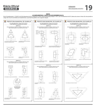 Diário Oficial
GUARUJÁ

sábado

28 de dezembro de 2013

19

ERRATA
LEI COMPLEMENTAR N.º 156/2013, DE 20 DE DEZEMBRO DE 2013.
Na Lei Complementar n.º 156/2013, de 20 de dezembro de 2013, publicada no Diário Oficial do Município, Edição n.º 2912 , de 27 de dezembro de 2013, deixou de constar o Anexo 3b, mencionado no
artigo 256, inciso III, da referida Lei Complementar, e que fazemos publicar com a seguinte redação:

 