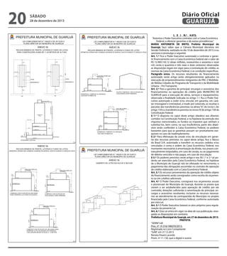 20

sábado

28 de dezembro de 2013

Diário Oficial
GUARUJÁ
L E I N.º 4.072.
“Autoriza o Poder Executivo contratar com a Caixa Econômica
Federal, a oferecer garantias e dá outras providências.”
MARIA ANTONIETA DE BRITO, Prefeita Municipal de
Guarujá, faço saber que a Câmara Municipal decretou em
Sessão Ordinária, realizada no dia 10 de dezembro de 2013, e eu
sanciono e promulgo o seguinte:
Art. 1.º Fica o Poder Executivo autorizado a contratar e garantir financiamento com a Caixa Econômica Federal até o valor de
R$ 12.969.143,12 (doze milhões, novecentos e sessenta e nove
mil, cento e quarenta e três reais e doze centavos) observadas
as disposições legais em vigor para a contratação de crédito, as
normas da Caixa Econômica Federal, e as condições específicas.
Parágrafo único. Os recursos resultantes do financiamento
autorizado neste artigo serão obrigatoriamente aplicados na
execução de empreendimentos integrantes do PAC-2 Mobilidade Médias Cidades do Programa de Transporte e da Mobilidade
Urbana – Pró Transporte.
Art. 2.º Para a garantia do principal, encargos e acessórios dos
financiamentos ou operações de crédito pelo MUNICÍPIO DE
GUARUJÁ para a execução de obras, serviços e equipamentos,
observada a finalidade indicada no artigo 1.º, fica o Poder Executivo autorizado a ceder e/ou vincular em garantia, em caráter irrevogável e irretratável, a modo pró solvendo, as receitas e
parcelas das transferências previstas na alínea “b”, do inciso I, do
artigo 159 e a transferência prevista no inciso IV do artigo 158 da
Constituição Federal.
§ 1.º O disposto no caput deste artigo obedece aos ditames
contidos na Constituição Federal, e na hipótese da extinção dos
impostos mencionados, os fundos ou impostos que venham a
substituí-los, bem como, na sua insuficiência, parte dos depósitos serão conferidos à Caixa Econômica Federal, os poderes
bastantes para que as garantias possam ser prontamente exequíveis no caso de inadimplemento.
§ 2.º Para efetivação da cessão e/ou da vinculação em garantia dos recursos previstos no caput deste artigo, fica o Banco
do Brasil S/A. autorizado a transferir os recursos cedidos e/ou
vinculados à conta e ordem da Caixa Econômica Federal, nos
montantes necessários à amortização da dívida, nos prazos contratualmente estipulados, em caso de cessão, ou ao pagamento
de débitos vencidos e não pagos, em caso de vinculação.
§ 3.º Os poderes previstos neste artigo e nos §§ 1.º e 2.º só poderão ser exercidos pela Caixa Econômica Federal, na hipótese
de o Município de Guarujá não ter efetuado no vencimento, o
pagamento das obrigações assumidas no contrato de operação
de crédito elaborado com a Caixa Econômica Federal.
Art. 3.º Os recursos provenientes da operação de crédito objeto
do financiamento serão consignados como receita do orçamento ou em créditos adicionais.
Art. 4.º O Poder Executivo, consignará nos orçamentos anuais
e plurianuais do Município de Guarujá, durante os prazos que
vierem a ser estabelecidos para operação de crédito por ele
contraído, dotações suficientes à amortização do principal, encargos e acessórios resultantes, inclusive os recursos necessários ao atendimento da contrapartida do Município no projeto
financiado pela Caixa Econômica Federal, conforme autorizado
por esta Lei.
Art. 5.º O Poder Executivo baixará os atos próprios para regularização da presente Lei.
Art. 6.º Esta Lei entra em vigor na data de sua publicação, revogadas as disposições em contrário.
Prefeitura Municipal de Guarujá, em 27 de dezembro de 2013.
PREFEITA
“SERIN”/rdl
Proc. nº 41316/186070/2013.
Registrada no Livro Competente
“GAB”, em 27.12.2013
Renata Disaró Lacerda
Pront. nº 11.130, que a digitei e assino

 