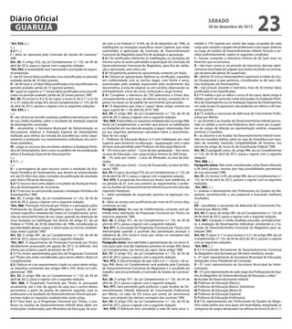 Diário Oficial
GUARUJÁ
“Art. 926. (...)
(...)
§ 2.º (...)
I – deve ser aprovada pela Comissão de Gestão de Carreiras;”
(NR)
Art. 29. O artigo 932, da Lei Complementar n.º 135, de 04 de
abril de 2012, passa a vigorar com a seguinte redação:
“Art. 932. A assiduidade será mensurada e pontuada na seguinte proporção:
I – até 05 (cinco) faltas justificadas e/ou injustificadas no período
avaliado: perda de 10 (dez) pontos;
II – de 06 (seis) a 10 (dez) faltas justificadas e/ou injustificadas no
período avaliado: perda de 15 (quinze) pontos;
III – igual ou superior a 11 (onze) faltas justificadas e/ou injustificadas no período avaliado: perda de 20 (vinte) pontos.” (NR)
Art. 30. Os incisos II, III e IV, do caput, o inciso II, do § 1.º e os §§
2.º e 3.º, todos do artigo 935, da Lei Complementar n.º 135, de 04
de abril de 2012, passam a vigorar com as seguintes redações:
“Art. 935. (...)
(...)
II – dar ciência ao servidor avaliado, preferencialmente por meio
de sua chefia imediata, sobre o resultado da avaliação especial
de desempenho concluída;
III – encaminhar à Secretaria Municipal de Administração os
documentos relativos à Avaliação Especial de Desempenho
realizada para efeitos da tomada de providências como arquivamento e anotações nos assentamentos individuais dos servidores avaliados;
IV – julgar os recursos dos servidores relativos à Avaliação Periódica de Desempenho, bem como os pedidos de reconsideração
afetos à Avaliação Especial de Desempenho;
(...)
§ 1.º (…)
(...)
II – a prerrogativa de opor recurso contra o resultado da Avaliação Periódica de Desempenho, que deverá ser protocolizado
em até 03 (três) dias úteis, contados da publicação do resultado
pelo Diário Oficial do Município.
§ 2.º O recurso terá como objeto o resultado da Avaliação Periódica de Desempenho do recorrente.
§ 3.º O recurso só será provido quando a Avaliação Periódica de
Desempenho:” (NR)
Art. 31. O artigo 966, da Lei Complementar n.º 135, de 04 de
abril de 2012, passa a vigorar com a seguinte redação:
“Art. 966. Promoção Funcional por Títulos é a percepção pelos
Profissionais do Quadro do Magistério que o requerer, de percentual específico estabelecido nesta Lei Complementar, acrescido ao vencimento base de seu cargo, quando da obtenção de
nova titulação ou habilitação nos termos do artigo 67, da Lei
Federal n.º 9.394, de 20 de dezembro de 1996, consideradas as
peculiaridades desses cargos, e observadas às normas estabelecidas neste Capítulo.” (NR)
Art. 32. O artigo 967, da Lei Complementar n.º 135, de 04 de
abril de 2012, passa a vigorar com a seguinte redação:
“Art. 967. O requerimento de Promoção Funcional por Títulos
devidamente processado até agosto de 2013, se deferido, terá
efeitos pecuniários a partir de janeiro de 2014.
§ 1.º Os títulos apresentados para fins de Progressão Funcional
por Títulos não serão considerados para outros efeitos desta Lei
Complementar.
§ 2.º Aplicar-se-á ao requerimento citado no caput deste artigo,
os requisitos constantes dos artigos 968 e 970, desta Lei Complementar.” (NR)
Art. 33. O artigo 968, da Lei Complementar n.º 135, de 04 de
abril de 2012, passa a vigorar com a seguinte redação:
“Art. 968. A Progressão Funcional por Títulos se processará
anualmente, até o mês de agosto de cada ano e surtirá efeitos
pecuniários a partir de janeiro do exercício seguinte, para os
professores e os Auxiliares de Desenvolvimento Infantil que preencham todos os requisitos estabelecidos neste artigo.
§ 1.º Para fazer jus à Progressão Funcional por Títulos, o professor ou Auxiliar de Desenvolvimento Infantil deve obter, em
instituições credenciadas pelo Ministério da Educação, de acor-

sábado

28 de dezembro de 2013

do com a Lei Federal n.º 9.394, de 20 de dezembro de 1996, as
habilitações ou titulações específicas neste Capítulo que serão
submetidos à apreciação da Comissão de Desenvolvimento
Funcional do Magistério para fins de avaliação e aprovação.
§ 2.º Os certificados referentes às habilitações ou titulações do
mesmo curso só serão submetidos à apreciação da Comissão de
Desenvolvimento Funcional do Magistério, para fins de validação e aprovação, uma única vez.
§ 3.º Anualmente poderá ser apresentado somente um título.
§ 4.º Deverá ser apresentado diploma ou certificado, expedido
em conformidade com as normas legais, com frente e verso,
autenticados pela unidade responsável pelo recebimento dos
documentos, à vista do original, ou em cartório, observando-se,
principalmente: nome do curso, instituição e carga horária.
§ 5.º Completar o interstício de 730 (setecentos e trinta) dias,
correspondentes a dois anos, de efetivo serviço, contados do ingresso na classe ou do padrão de vencimento que percebe.
§ 6.º O dispositivo que trata o “caput” deste artigo, entrará em
vigor a partir de 1.º de abril de 2014.” (NR)
Art. 34. O artigo 969, da Lei Complementar n.º 135, de 04 de
abril de 2012, passa a vigorar com a seguinte redação:
“Art. 969. Preenchidos os requisitos estabelecidos no artigo 968,
desta Lei Complementar, o servidor que possuir as habilitações
ou titulações em sua área de atuação, a seguir relacionadas, fará
jus aos seguintes percentuais calculados sobre o vencimentobase de seu cargo:
I – Professor de Educação Básica I e II com habilitação em nível
superior para docência na educação - equiparação com o valor
de hora-aula percebido pelo Professor de Educação Básica III;
II – 5% (cinco por cento) – Curso de pós-graduação – lato sensu,
na área de Educação, com carga horária mínima de 360 horas;
III – 7% (sete por cento) – Curso de Mestrado, na área de Educação;
IV – 10% (dez por cento) – Curso de Doutorado, na área de Educação.” (NR)
Art. 35. O caput, do artigo 970, da Lei Complementar n.º 135, de
04 de abril de 2012, passa a vigorar com a seguinte redação:
“Art. 970. A progressão funcional por títulos será indeferida, se
no período de 01 (um) ano anterior ao requerimento o professor ou Auxiliar de Desenvolvimento Infantil incorrer em uma das
seguintes hipóteses:
I – sofrer penalidade de suspensão, prevista na legislação municipal;
II – faltar ao serviço sem justificativa, por mais de 05 (cinco) dias,
contínuos ou não.
Parágrafo único. No caso de indeferimento, somente será admitida nova solicitação de Progressão Funcional por Títulos no
exercício seguinte.” (NR)
Art. 36. O artigo 971, da Lei Complementar n.º 135, de 04 de
abril de 2012, passa a vigorar com a seguinte redação:
“Art. 971. A concessão da Progressão Funcional por Títulos será
interrompida quando o acúmulo dos percentuais alcançar a
referência de 25% (vinte e cinco por cento) no somatório dos
títulos apresentados.
Parágrafo único. Será admitida a apresentação de um único título para cada uma das hipóteses previstas no artigo 969, desta
Lei Complementar, nos termos do caput, deste artigo.” (NR)
Art. 37. O artigo 972, da Lei Complementar n.º 135, de 04 de
abril de 2012, passa a vigorar com a seguinte redação:
“Art. 972. A documentação de que trata o § 1.º, inciso I, do artigo 968, desta Lei Complementar será avaliada pela Comissão
de Desenvolvimento Funcional do Magistério e o resultado do
trabalho será encaminhado à Comissão de Gestão de Carreiras.”
(NR)
Art. 38. O artigo 977, da Lei Complementar n.º 135, de 04 de
abril de 2012, passa a vigorar com a seguinte redação:
“Art. 977. Será percebido pelo professor e pelo Auxiliar de Desenvolvimento Infantil, Adicional de Crescimento Profissional
por Mérito, no valor de 5% (cinco por cento) do vencimento
base, sem prejuízo das demais vantagens das carreiras.” (NR)
Art. 39. O artigo 978, da Lei Complementar n.º 135, de 04 de
abril de 2012, passa a vigorar com a seguinte redação:
“Art. 978. O Adicional será concedido a cada 06 (seis) anos, li-

23

mitado a 15% (quinze por cento) das vagas ocupadas de cada
cargo que compõe o quadro de professores e das vagas relativas
ao cargo de Auxiliar de Desenvolvimento Infantil, ficando o servidor preliminarmente, sujeito às seguintes condições:
I – houver cumprido o interstício mínimo de 06 (seis) anos no
Nível em que se encontra;
II – não tiver contra si, no período de interstício, decisão administrativa transitada em julgado que tenha resultado na cominação de pena disciplinar de suspensão;
III – obtiver 05 (cinco) desempenhos superiores à média do Grupo Ocupacional a que pertence, consideradas as 06 (seis) últimas Avaliações de Desempenho;
IV – não possuir, durante o interstício, mais de 30 (trinta) faltas
justificadas e/ou injustificadas.
§ 1.º A média a que se refere o inciso III do caput, deste artigo é
obtida a partir da soma das notas alcançadas na Avaliação Periódica de Desempenho ou na Avaliação Especial de Desempenho,
em cada Grupo Ocupacional, não podendo ser inferior a 60 (sessenta) pontos.
§ 2.º É vedada a concessão do Adicional de Crescimento Profissional por Mérito:
I – ao docente e ao Auxiliar de Desenvolvimento Infantil permutado ou cedido a outro ente federativo, bem como aos ocupantes de cargos de direção ou representação sindical, enquanto
perdurar o mandato;
II – ao docente e ao Auxiliar de Desenvolvimento Infantil investido em mandato eletivo, salvo no caso de investidura em mandato de vereador, havendo compatibilidade de horários, nos
termos do artigo 38, inciso III, da Constituição Federal.” (NR)
Art. 40. O parágrafo único, do artigo 980, da Lei Complementar
n.º 135, de 04 de abril de 2012, passa a vigorar com a seguinte
redação:
“Art. 980. (...)
Parágrafo único. Não serão consideradas notas finais inferiores
a 06 (seis) pontos, mesmo que haja possibilidades percentuais
de sua concessão.” (NR)
Art. 41. Os incisos I e VII, do artigo 985, da Lei Complementar n.º
135, de 04 de abril de 2012, passam a vigorar com as seguintes
redações:
“Art. 985. (...)
I – analisar o desempenho dos Profissionais do Quadro do Magistério, reconhecendo o seu potencial e buscando melhores
resultados;
(...)
VII – possibilitar a concessão do Adicional de Crescimento Profissional por Mérito.”(NR)
Art. 42. O caput, do artigo 987, da Lei Complementar n.º 135, de
04 de abril de 2012, passa a vigorar com a seguinte redação:
“Art. 987. Compete à chefia imediata proceder, periodicamente, à Avaliação de Desempenho Individual, remetendo-a à Comissão de Desenvolvimento Funcional do Magistério para validação.” (NR)
Art. 43. O caput, § 1.º e seus incisos e § 2.º, do artigo 989, da Lei
Complementar n.º 135, de 04 de abril de 2012, passam a vigorar
com as seguintes redações:
“Art. 989. (...)
§ 1.º A Comissão Permanente de Desenvolvimento Funcional
do Magistério será formada por 08 (oito) membros, sendo:
I – 01 (um) representante da Secretaria Municipal de Educação,
designado como Presidente da Comissão;
II – 01 (um) representante da Secretaria Municipal de Administração;
III – 01 (um) representante de cada cargo dos Profissionais do Quadro do Magistério do Sistema Municipal de Educação, a saber:
a) Auxiliar de Desenvolvimento Infantil;
b) Professor de Educação Básica I;
c) Professor de Educação Básica I Substituto;
d) Professor de Educação Básica III;
e) Professor de Educação Especial;
f) Professor de Educação Profissional.
§ 2.º Os representantes dos Profissionais do Quadro do Magistério serão eleitos por seus pares em Assembleia, respeitadas as
categorias de cargos destacadas nas alíneas do inciso III, do § 1.º,

 