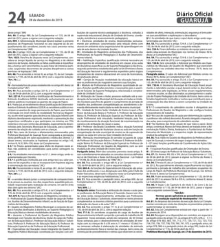 24

Diário Oficial
GUARUJÁ

sábado

28 de dezembro de 2013

deste artigo.” (NR)
Art. 44. O artigo 999, da Lei Complementar n.º 135, de 04 de
abril de 2012, passa a vigorar com a seguinte redação:
Art. 999. A Administração Municipal deverá realizar o primeiro
processo de Progressão Funcional no ano seguinte ao do enquadramento dos servidores, exceto nos casos previstos nesta
Lei Complementar.” (NR)
Art. 45. O artigo 1023, da Lei Complementar n.º 135, de 04 de
abril de 2012, passa a vigorar com a seguinte redação:
“Art. 1023. Para fins do disposto nesta Lei Complementar, considera-se tempo líquido de serviço no Magistério, o de efetivo
exercício da função, deduzidas as faltas justificadas e injustificadas, a licença sem vencimentos ou para tratar de interesse particular, suspensões decorrentes de sanções disciplinares e outras
previstas na legislação.” (NR)
Art. 46. Fica acrescido o inciso IV, ao artigo 70, da Lei Complementar n.º 135, de 04 de abril de 2012, com a seguinte redação:
“Art. 70. (...)
(...)
IV – formulada fora do prazo estabelecido no artigo 69, desta Lei
Complementar.” (AC)
Art. 47. Fica acrescido o artigo 227-A, à Lei Complementar n.º
135, de 04 de abril de 2012, com a seguinte redação:
“Art. 227-A. Fica instituída a Gratificação de Desenvolvimento e
Estímulo Acadêmico (GDEA) destinada exclusivamente aos servidores públicos municipais ocupantes de cargo de Pajem.
§ 1.º Farão jus ao recebimento dessa Gratificação de Desenvolvimento e Estímulo Acadêmico (GDEA) os servidores públicos municipais ocupantes do cargo permanente de Pajem, que tenham
a formação em nível médio na modalidade Normal ou Magistério, ou em nível superior para docência na Educação Infantil com
diploma devidamente registrado, mediante a apresentação dos
respectivos certificados e que participem, no mínimo, em 75%
(setenta e cinco por cento) das atividades, especialmente desenvolvidas pela Secretaria Municipal de Educação, para o aprimoramento da relação de cuidado com as crianças.
§ 2.º Nos casos de licenças e afastamentos remunerados pela
Prefeitura Municipal de Guarujá ficará assegurada a percepção
desta gratificação em valor equivalente a média dos últimos 12
(doze) meses, excetuadas as hipóteses previstas no artigo 143,
incisos III, IV, X, XIII e XVI, desta Lei Complementar.
§ 3.º Os Títulos apresentados para efeito do disposto neste artigo, não poderão ser considerados para outras vantagens na
carreira.
§ 4.º As atividades mencionadas no § 1.º, deste artigo, serão regulamentadas por Decreto.
§ 5.º A gratificação instituída por este artigo terá seu valor previsto em lei específica e não se incorporará em hipótese alguma
à remuneração dos servidores.” (AC)
Art. 48. Fica acrescido o inciso III, ao artigo 261, da Lei Complementar n.º 135, de 04 de abril de 2012, com a seguinte redação:
“Art. 261. (...)
(...)
III – o servidor deverá juntar o comprovante de comparecimento às provas ou exames, nos dias respectivos, expedido pela entidade responsável pela realização do certame, em até 03 (três)
dias úteis após seu retorno.” (AC)
Art. 49. Fica acrescido o artigo 673-A, à Lei Complementar n.º
135, de 04 de abril de 2012, com a seguinte redação:
“Art. 673-A. Para os fins do Estatuto do Magistério, considera-se:
I – Profissional do Quadro Magistério: titular de cargo de Professor, Auxiliar de Desenvolvimento Infantil, ou de função de Especialista da Educação;
II – Quadro do Magistério Público Municipal: o conjunto de cargos e funções destinados à docência, ao Suporte Pedagógico à
Educação Básica e demais modalidades de ensino;
III – docente: o Profissional do Quadro do Magistério Público
Municipal, com funções de docência, titular do cargo de Professor da Educação Básica I, Professor da Educação Básica I Substituto, Professor II, Professor de Educação Básica III, Professor de
Educação Especial ou de Professor de Educação Profissional;
IV – Especialistas da Educação: classe integrante do Quadro do
Magistério Público Municipal, constituída por funções com atri-

buições de suporte técnico-pedagógico à docência, voltadas à
supervisão educacional, direção de Unidade de Ensino, coordenação, assistência e assessoramento pedagógico;
V – Docência: atividades de ensino, desenvolvidas exclusivamente por professor, caracterizadas pela relação direta com
alunos em ambiente sócio-organizacional de aprendizagem em
sala de aula dentro de Unidade Escolar;
VI – Atividades do Magistério: atribuições dos Professores, dos
Profissionais de Suporte Pedagógico e Auxiliar de Desenvolvimento Infantil;
VII – Habilitação Específica: qualificação mínima necessária ao
desempenho de atividades de docência em classes e/ou aulas
de disciplinas específicas ou de Suporte Pedagógico à docência,
segundo parâmetros estabelecidos pela Lei de Diretrizes e Bases
da Educação Nacional e regulamentos expedidos pelos órgãos
competentes do sistema educacional em curso de licenciatura,
de graduação plena;
VIII – Campo de Atuação: modalidade da educação básica em
que os profissionais do magistério exercem suas funções;
IX – Módulo de Profissionais do Magistério: quantidade de cargos e funções gratificadas previstos e necessários para o exercício de funções de Suporte Pedagógico, relacionada à complexidade da Unidade Escolar;
X – Atribuição de Classes e Aulas: processo realizado sob a coordenação da Secretaria Municipal de Educação em todas as Unidades Escolares para fins de garantir o cumprimento da jornada de
trabalho dos professores compatibilizado ao atendimento à demanda efetivamente matriculada na rede de ensino municipal;
XI – Unidade de Ensino Sede: Unidade de Ensino à qual o Professor da Educação Básica I, Professor II, Professor da Educação
Básica III, Professor de Educação Especial ou Professor de Educação Profissional está vinculado, mediante lotação, para fins
de monitoramento da situação funcional, de movimentação na
carreira e de atribuição de classes e aulas;
XII – Professor declarado Excedente: indica situação funcional
do docente que deixa de titularizar classe ou aula em função de
reorganização da rede municipal de ensino ou de supressão de
classes ou aulas em uma ou mais Unidades de Ensino;
XIII – Remoção: movimentação do servidor ocupante de cargo
de Professor da Educação Básica I, Professor II, Professor da Educação Básica III, Professor de Educação Especial ou Professor de
Educação Profissional, do Quadro do Magistério, com ou sem
mudança de uma Unidade de Ensino Sede.
Parágrafo único. Além dos conceitos previstos neste artigo, ficam subsidiariamente adotados os conceitos técnicos definidos
na Lei de Diretrizes e Bases da Educação Nacional – Lei Federal
n.° 9.394, de 20 de dezembro de 1996.” (AC)
Art. 50. Fica acrescido o artigo 685-A, à Lei Complementar n.º
135, de 04 de abril de 2012, com a seguinte redação:
“Art. 685-A. As funções de Especialista em Educação são privativas dos professores e sua designação será feita pelo Chefe do
Poder Executivo, observado o disposto nesta Lei Complementar
e as respectivas exigências habilitatórias.”(AC)
Art. 51. Fica acrescido o parágrafo único, ao artigo 699, da Lei
Complementar n.º 135, de 04 de abril de 2012, com a seguinte
redação:
“Art. 699. (...)
Parágrafo único. Encerrada a atribuição de classes e aulas para
os professores de Educação Básica I, havendo classes sem titular, estas serão, excepcionalmente, atribuídas aos Professores
de Educação Básica I Substituto, observando-se neste processo
complementar os mesmos critérios previstos para o processo de
atribuição de classes e de aulas.” (AC)
Art. 52. Fica acrescido o artigo 711-A, à Lei Complementar n.º
135, de 04 de abril de 2012, com a seguinte redação:
“Art. 711-A. Os servidores ocupantes do cargo de Auxiliar de
Desenvolvimento Infantil cumprirão a jornada de trabalho de 40
(quarenta) horas semanais, sendo ela composta de 30 (trinta)
horas semanais para o desenvolvimento de atividades de interação com as crianças de 0 a 03 anos e 11 meses e 10 (dez) horas semanais voltadas à elaboração de atividades de estímulo
ao desenvolvimento físico e mental das crianças, bem como, da
construção de procedimentos e rotinas que observem as neces-

sidades de afeto, interação, estimulação, segurança e brincadeiras que possibilitem a exploração e a descoberta.
§ 1.º As atividades de que trata o caput deste artigo serão regulamentadas por Decreto.” (AC)
Art. 53. Fica acrescido o artigo 724-A, à Lei Complementar n.º
135, de 04 de abril de 2012, com a seguinte redação:
“Art. 724-A. Ficam definidos os módulos de equipe para as unidades educacionais do Município nos termos do Anexo XV-A,
desta Lei Complementar.”(AC)
Art. 54. Fica acrescido o artigo 724-B, à Lei Complementar n.º
135, de 04 de abril de 2012, com a seguinte redação:
“Art. 724-B. Será concedido o Adicional por Módulo aos Especialistas da Educação do Quadro do Magistério que exercerem
suas funções nas unidades descritas no Anexo XV-A, desta Lei
Complementar.
Parágrafo único. O valor do Adicional por Módulo consta no
Anexo XV-A, desta Lei Complementar.” (AC)
Art. 55. Fica acrescido o artigo 732-A, à Lei Complementar n.º
135, de 04 de abril de 2012, com a seguinte redação:
“Art. 732-A. A Secretaria Municipal de Educação fixará anualmente o calendário escolar, o qual deverá conter os dias letivos
determinados pela legislação, as férias anuais regulamentares,
o recesso escolar, os dias destinados ao planejamento e avaliação do Projeto Pedagógico da Unidade de Ensino, bem como os
feriados legalmente instituídos e outros que contribuem para a
composição dos dias letivos a serem cumpridos na Unidade de
Ensino.
§ 1.º O cumprimento do calendário escolar é obrigatório aos
Profissionais do Quadro do Magistério e não configura horário
extraordinário de trabalho.
§ 2.º No caso de suspensão de aulas por determinação superior,
o professor não sofrerá descontos, ficando obrigado à reposição
das aulas, para cumprimento do calendário escolar.
§ 3.º Na hipótese das férias anuais de que trata o caput, deste
artigo, o eventual Abono de Férias deverá ser tratado entre a Administração Pública Direta, Autárquica e Fundacional do Poder
Executivo do Município e o respectivo órgão de representação
sindical da categoria.” (AC)
Art. 56. Fica criado no Quadro do Magistério da Prefeitura Municipal de Guarujá, o número de vagas a seguir relacionados:
I – 07 (sete) funções gratificadas de Coordenador de Ações Educacionais;
II – 15 (quinze) funções gratificadas de Orientador de Ensino;
III – 20 (vinte) cargos de Professor de Educação Básica I Substituto.
Art. 57. Os Anexos XIII, XV e XVI, da Lei Complementar n.º 135,
de 04 de abril de 2012, passam a vigorar na forma do Anexo I,
desta Lei Complementar.
Art. 58. O Anexo VI, da Lei Complementar n.º 135, de 04 de abril
de 2012, fica parcialmente alterado, especificamente no tópico
pertinente a jornada de trabalho dos servidores ocupantes do
cargo de Pajem da Prefeitura Municipal de Guarujá, nos termos
do Anexo II, desta Lei Complementar.
Art. 59. Ficam acrescidos à Lei Complementar n.º 135, de 04 de
abril de 2012 os anexos XV-A e XVI-A, conforme Anexo III, desta
Lei Complementar.
Art. 60. A Seção I, do Capítulo II, do título II, do Livro I, da Lei
Complementar n.º 135, de 04 de abril de 2012, passa a vigorar
com a seguinte nomenclatura:
“SEÇÃO I
Normas gerais aplicáveis ao procedimento
de avaliação especial de desempenho” (NR)
Art. 61. As despesas decorrentes da execução desta Lei Complementar correrão por conta das dotações orçamentárias próprias,
suplementadas se necessário.
Art. 62. Esta Lei Complementar entrará em vigor a partir de 1.º
de janeiro de 2014.
Art. 63. Revogam-se as disposições em contrário, em especial o
parágrafo único do artigo 141, os artigos 674, 675, 678, o § 1.º,
do artigo 679, 682, 683, 701, 712, 713, 720, 721, 722, 723, 733,
734, 735, 736, 737, 738, 739, 740, 741, 972, o parágrafo único, do
artigo 978, 986 e o parágrafo único, do artigo 992, todos da Lei
Complementar n.º 135, de 04 de abril de 2012.
Prefeitura Municipal de Guarujá, em 27 de dezembro de 2013.

 