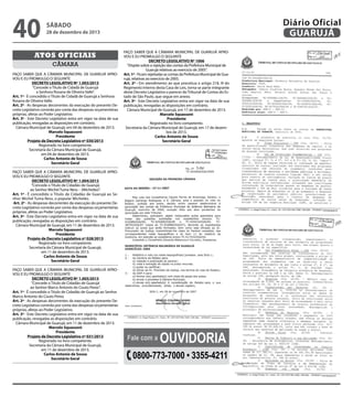 40

Diário Oficial
GUARUJÁ

sábado

28 de dezembro de 2013

Atos oficiais
câmara
FAÇO SABER QUE A CÂMARA MUNICIPAL DE GUARUJÁ APROVOU E EU PROMULGO O SEGUINTE
DECRETO LEGISLATIVO Nº 1.003/2013
“Concede o Título de Cidadã de Guarujá
a Senhora Rosana de Oliveira Valle”.
Art. 1º - É concedido o Título de Cidadã de Guarujá a Senhora
Rosana de Oliveira Valle.
Art. 2º - As despesas decorrentes da execução do presente Decreto Legislativo correrão por conta das despesas orçamentárias
próprias, afetas ao Poder Legislativo.
Art. 3º - Este Decreto Legislativo entra em vigor na data de sua
publicação, revogadas as disposições em contrário.
Câmara Municipal de Guarujá, em 04 de dezembro de 2013.
Marcelo Squassoni
Presidente
Projeto de Decreto Legislativo nº 030/2013
Registrado no livro competente.
Secretaria da Câmara Municipal de Guarujá,
em 04 de dezembro de 2013.
Carlos Antonio de Sousa
Secretário Geral

FAÇO SABER QUE A CÂMARA MUNICIPAL DE GUARUJÁ APROVOU E EU PROMULGO O SEGUINTE
DECRETO LEGISLATIVO Nº 1006
“Dispõe sobre a rejeição das contas da Prefeitura Municipal de
Guarujá relativas ao exercício de 2005”.
Art. 1º - Ficam rejeitadas as contas da Prefeitura Municipal de Guarujá, relativas ao exercício de 2005.
Art. 2º - Em atendimento ao que preceitua o artigo 218, III do
Regimento Interno desta Casa de Leis, torna-se parte integrante
deste Decreto Legislativo o parecer do Tribunal de Contas do Estado de São Paulo, que segue em anexo.
Art. 3º - Este Decreto Legislativo entra em vigor na data de sua
publicação, revogadas as disposições em contrário.
Câmara Municipal de Guarujá, em 17 de dezembro de 2013.
Marcelo Squassoni
Presidente
Registrado no livro competente.
Secretaria da Câmara Municipal de Guarujá, em 17 de dezembro de 2013.
Carlos Antonio de Sousa
Secretário Geral

FAÇO SABER QUE A CÂMARA MUNICIPAL DE GUARUJÁ APROVOU E EU PROMULGO O SEGUINTE
DECRETO LEGISLATIVO Nº 1.004/2013
“Concede o Título de Cidadão de Guarujá
ao Senhor Michel Tuma Ness – (Michelão)”.
Art. 1º - É concedido o Título de Cidadão de Guarujá ao Senhor Michel Tuma Ness, o popular Michelão.
Art. 2º - As despesas decorrentes da execução do presente Decreto Legislativo correrão por conta das despesas orçamentárias
próprias, afetas ao Poder Legislativo.
Art. 3º - Este Decreto Legislativo entra em vigor na data de sua
publicação, revogadas as disposições em contrário.
Câmara Municipal de Guarujá, em 11 de dezembro de 2013.
Marcelo Squassoni
Presidente
Projeto de Decreto Legislativo nº 028/2013
Registrado no livro competente.
Secretaria da Câmara Municipal de Guarujá,
em 11 de dezembro de 2013.
Carlos Antonio de Sousa
Secretário Geral
FAÇO SABER QUE A CÂMARA MUNICIPAL DE GUARUJÁ APROVOU E EU PROMULGO O SEGUINTE
DECRETO LEGISLATIVO Nº 1.005/2013
“Concede o Título de Cidadão de Guarujá
ao Senhor Marco Antonio do Couto Perez”.
Art. 1º - É concedido o Título de Cidadão de Guarujá ao Senhor
Marco Antonio do Couto Perez.
Art. 2º - As despesas decorrentes da execução do presente Decreto Legislativo correrão por conta das despesas orçamentárias
próprias, afetas ao Poder Legislativo.
Art. 3º - Este Decreto Legislativo entra em vigor na data de sua
publicação, revogadas as disposições em contrário.
Câmara Municipal de Guarujá, em 11 de dezembro de 2013.
Marcelo Squassoni
Presidente
Projeto de Decreto Legislativo nº 031/2013
Registrado no livro competente.
Secretaria da Câmara Municipal de Guarujá,
em 11 de dezembro de 2013.
Carlos Antonio de Sousa
Secretário Geral

Fale com a

Ouvidoria

0800-773-7000 • 3355-4211

 