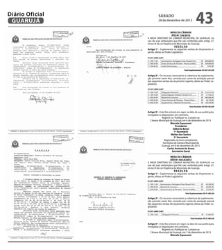 Diário Oficial
GUARUJÁ

sábado

28 de dezembro de 2013

43

MESA DA CÂMARA
ATO Nº 156/2013
A MESA DIRETORA DA CÂMARA MUNICIPAL DE GUARUJÁ, no
uso de suas atribuições que lhe são conferidas pelo artigo 27,
inciso III da Lei Orgânica do Município de Guarujá,
R E S O L V E:
Artigo 1º - Suplementar as seguintes verbas do Orçamento vigente, afetas ao Poder Legislativo:
01.031.4005.2.001
3.1.90.11.00 3.3.90.39.00 3.3.90.46.00 -

Vencimentos e Vantagens Fixas Pessoal Civil.....
Outros Serviços de Terceiros - Pessoa Jurídica....
Auxílio Alimentação..............................................

R$ 600.000,00
R$ 200.000,00
R$ 007.054,90

Total Suplementado: R$ 807.054,90

Artigo 2º - Os recursos necessários a cobertura da suplementação prevista neste Ato, correrão por conta da anulação parcial
das seguintes verbas do orçamento vigente, afetas ao Poder Legislativo:
01.031.4005.2.001
3.1.90.13.00 3.1.90.16.00 3.3.90.30.00 3.3.90.36.00 4.4.90.52.00 -

Obrigações Patronais...........................................
Outras Despesas Variáveis Pessoal Civil.............
Material de Consumo...........................................
Outros Serviços de Terceiros - Pessoa Física.......
Equipamentos e Material Permanente..................

R$
R$
R$
R$
R$

219.214,78
021.459,32
400.000,00
038.150,00
128.230,80

Total Anulado: R$ 807.054,90

Artigo 3º - Este Ato entrará em vigor na data de sua publicação,
revogadas as disposições em contrário.
Registre-se. Publique-se. Cumpra-se.
Câmara Municipal de Guarujá, em 6 de dezembro de 2013.
Marcelo Squassoni
Presidente
Gilberto Benzi
1º Secretário
Walter dos Santos
2º Secretário
Registrado no livro competente.
Secretaria da Câmara Municipal de
Guarujá, em 6 de dezembro de 2013.
Carlos Antonio de Sousa
Secretário Geral
MESA DA CÂMARA
ATO Nº 156-A/2013
A MESA DIRETORA DA CÂMARA MUNICIPAL DE GUARUJÁ, no
uso de suas atribuições que lhe são conferidas pelo artigo 27,
inciso III da Lei Orgânica do Município de Guarujá,
R E S O L V E:
Artigo 1º - Suplementar as seguintes verbas do Orçamento vigente, afetas ao Poder Legislativo:
01.031.4005.2.001
3.1.90.11.00 - Vencimentos e Vantagens Fixas Pessoal Civil.....
3.3.90.30.00 - Material de Consumo...........................................
3.3.90.39.00 - Outros Serviços de Terceiros - Pessoa Jurídica....

R$
R$
R$

40.300,90
28.045,20
23.539,50

Total Suplementado: R$ 91.885,60

Artigo 2º - Os recursos necessários a cobertura da suplementação prevista neste Ato, correrão por conta da anulação parcial
das seguintes verbas do orçamento vigente, afetas ao Poder Legislativo:
01.031.4005.2.001
3.1.90.13.00 -

Obrigações Patronais...........................................

R$

91.885,60

Total Anulado: R$ 91.885,60

Artigo 3º - Este Ato entrará em vigor na data de sua publicação,
revogadas as disposições em contrário.
Registre-se. Publique-se. Cumpra-se.
Câmara Municipal de Guarujá, em 7 de dezembro de 2013.
Marcelo Squassoni

 