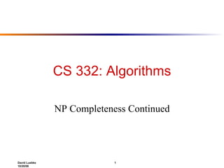CS 332: Algorithms NP Completeness Continued 
