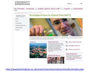 http://www.birmingham.ac.uk/research/activity/mds/centres/bcct/index.aspx

 