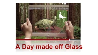 A Day made off Glass
 