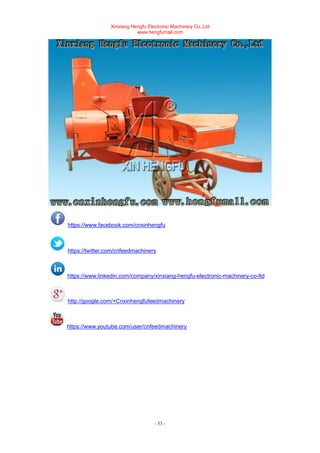 Xinxiang Hengfu Electronic Machinery Co.,Ltd
www.hengfumall.com
- 33 -
https://www.facebook.com/cnxinhengfu
https://twitter.com/cnfeedmachinery
https://www.linkedin.com/company/xinxiang-hengfu-electronic-machinery-co-ltd
http://google.com/+Cnxinhengfufeedmachinery
https://www.youtube.com/user/cnfeedmachinery
 