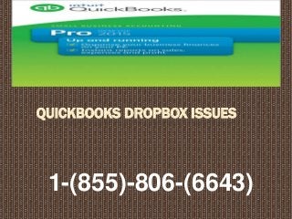 QUICKBOOKS DROPBOX ISSUES
1-(855)-806-(6643)
 