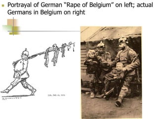  Portrayal of German “Rape of Belgium” on left; actual
Germans in Belgium on right
 
