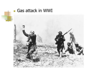  Gas attack in WWI
 