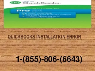 QUICKBOOKS INSTALLATION ERROR
1-(855)-806-(6643)
 