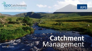 Catchment
ManagementSetting Goals
 