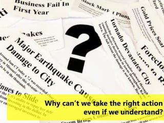 15
Why can’t we take the right action
even if we understand?
 