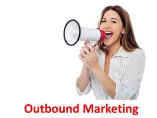 Outbound Marketing
 