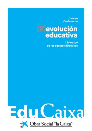 Liderazgo
de los equipos directivos
(R)evolución
educativa
Ciclo de
Conferencias
 