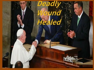 Deadly
Wound
Healed
 