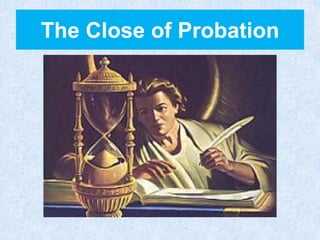The Close of Probation
 