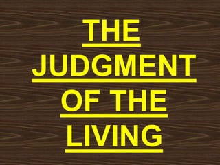 THE
JUDGMENT
OF THE
LIVING
 
