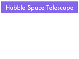 Hubble Space Telescope
 